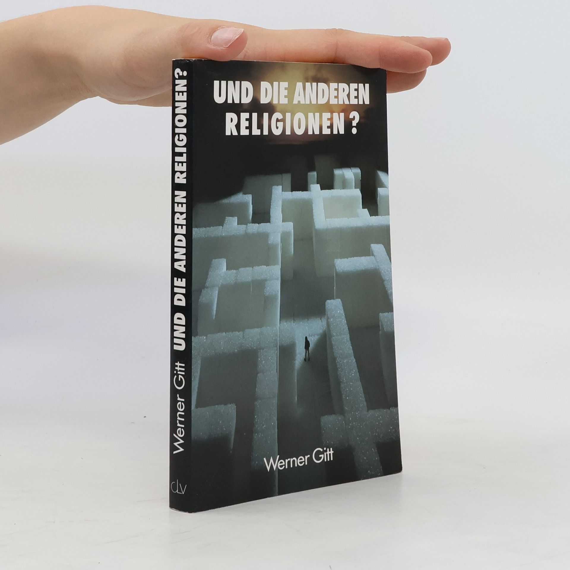 Werner Gitt Und die anderen Religionen?