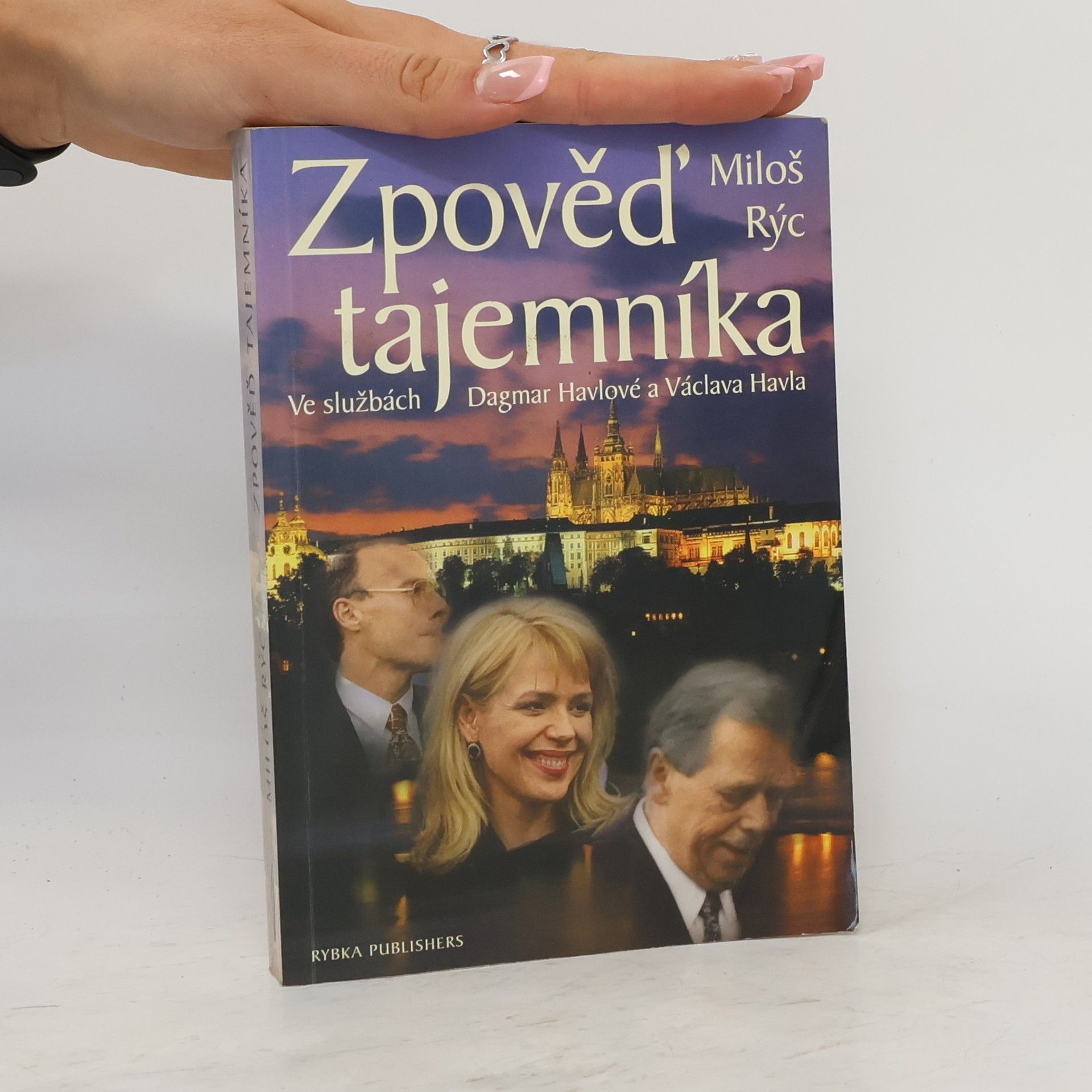 Miloš Rýc Zpověď tajemníka. Ve službách Dagmar Havlové a Václava Havla