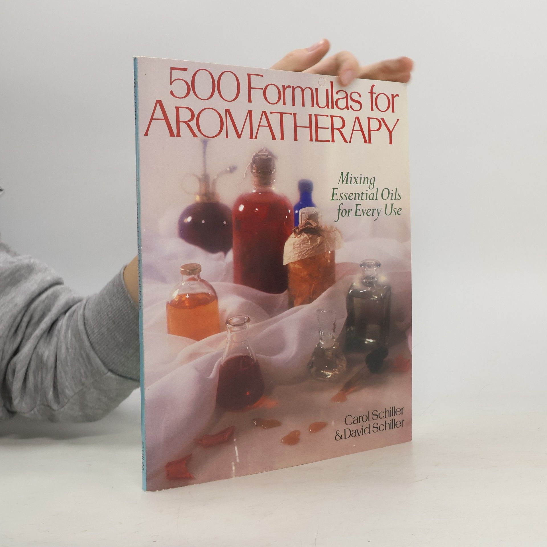 Carol Schiller 500 Formulas For Aromatherapy