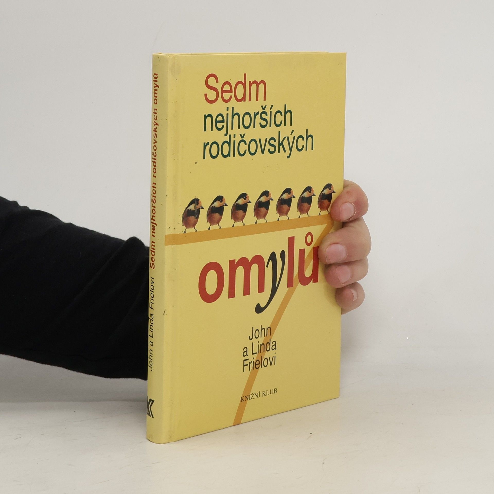 John C. Friel Sedm nejhorších rodičovských omylů
