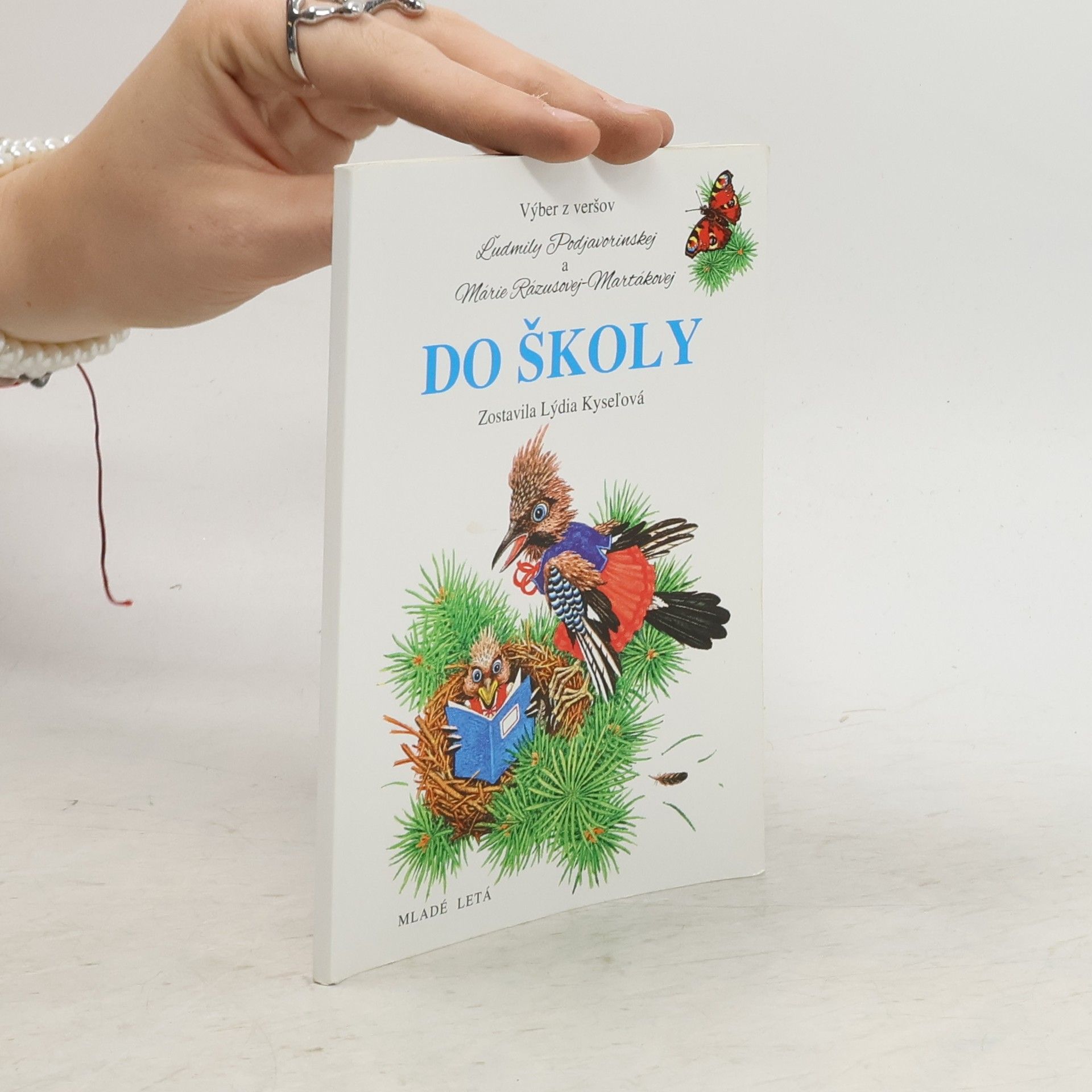 Lýdia Kyseľová Do školy. Výber z veršov Ľudmily Podjavorinskej a Márie Rázusovej-Martákovej