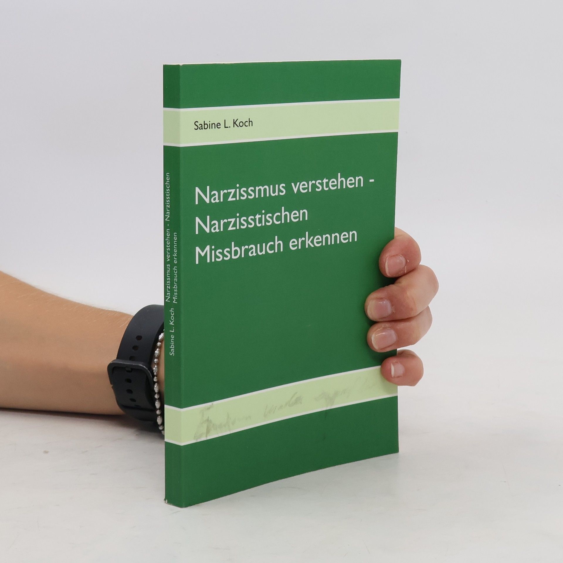 Sabine L. Koch Narzissmus verstehen - Narzisstischen Missbrauch erkennen