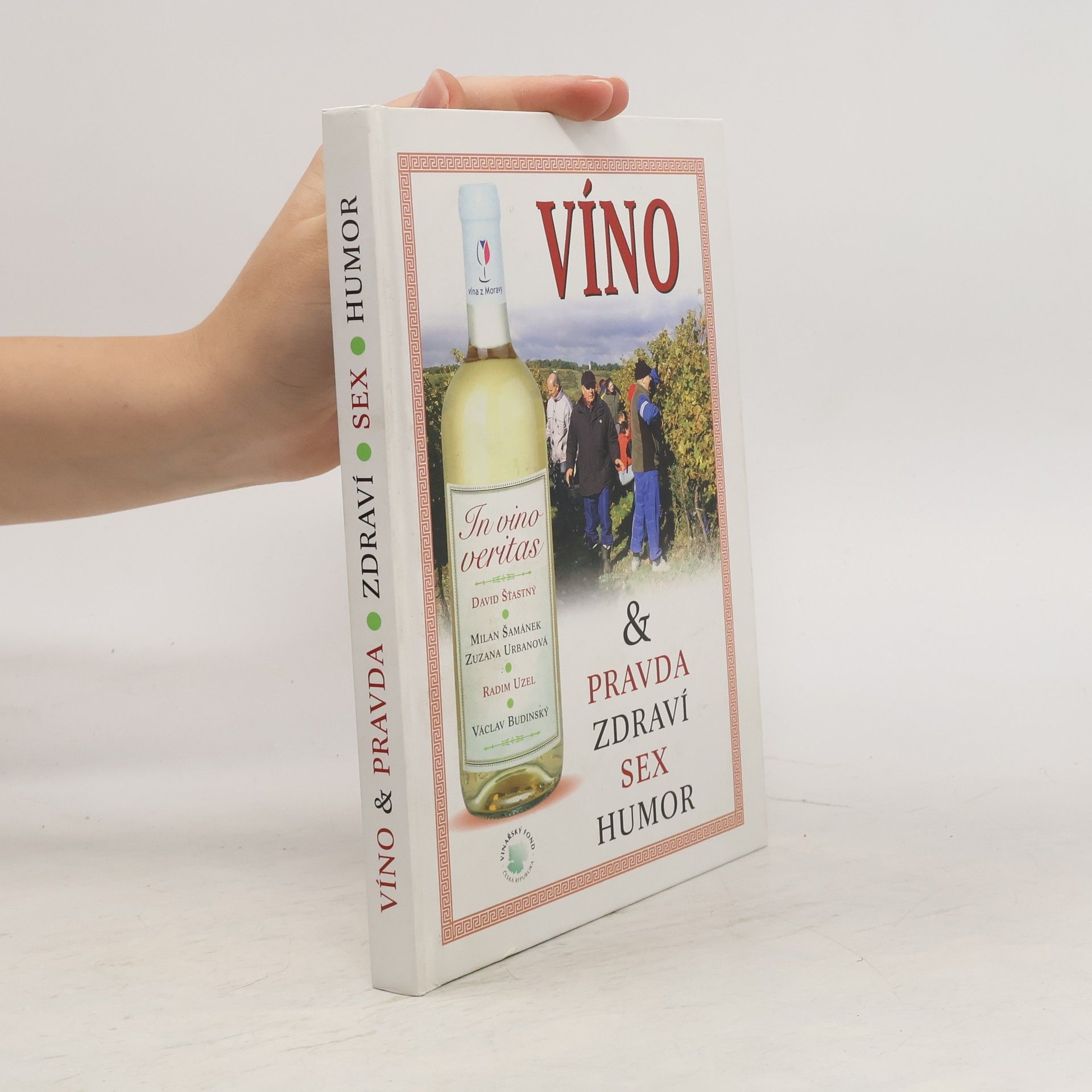 David Šťastný In vino veritas, aneb, Víno & pravda, zdraví, sex, humor