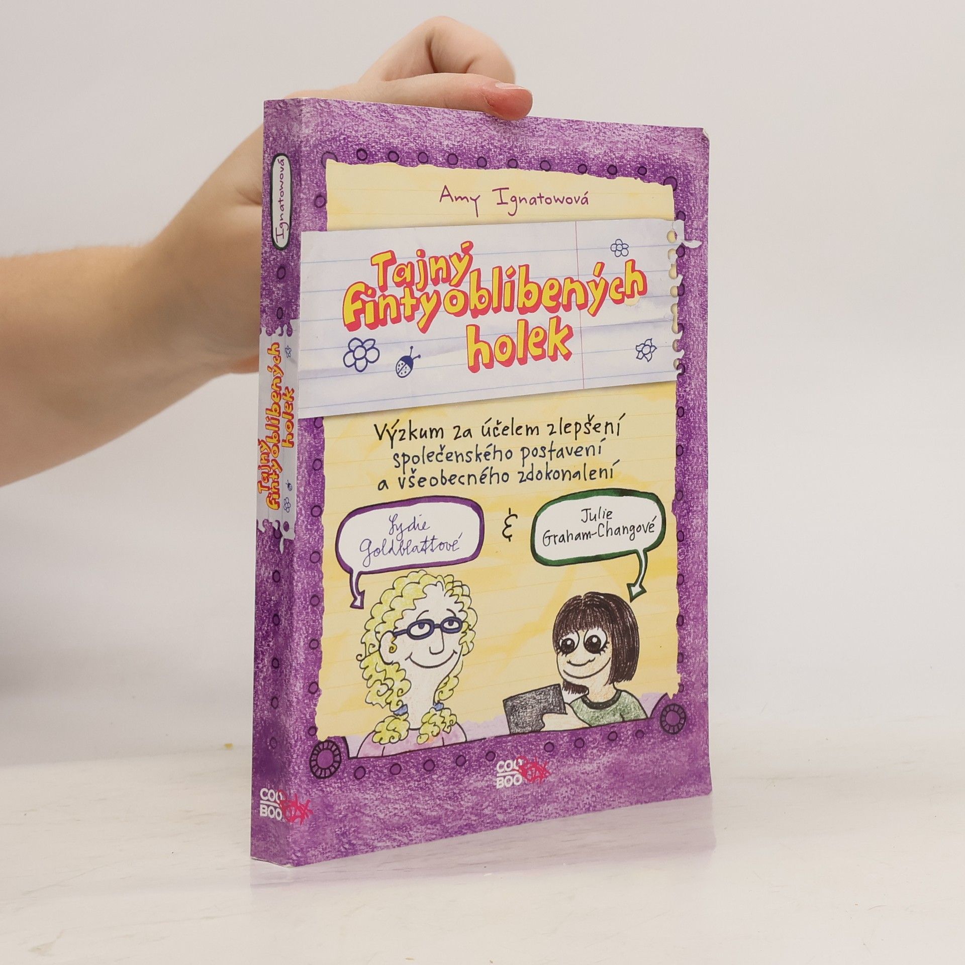 Amy Ignatov Tajný finty oblíbených holek: Výzkum za účelem zlepšení společenského postavení a všeobecného zdokonalení Lydie Goldblattové & Julie Graham-Changové