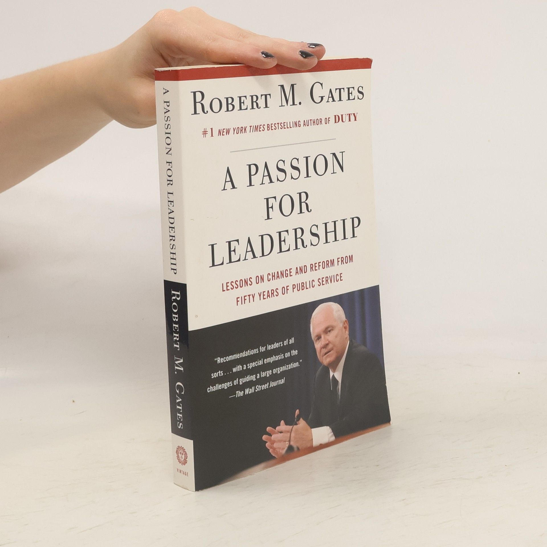Robert Michael Gates A Passion for Leadership: Lessons on Change and Reform from Fifty Years of Public Service