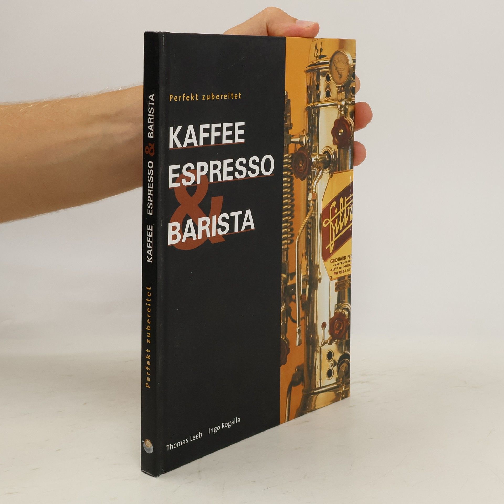 Thomas Leeb Perfekt zubereitet: Kaffee, Espresso & Barista