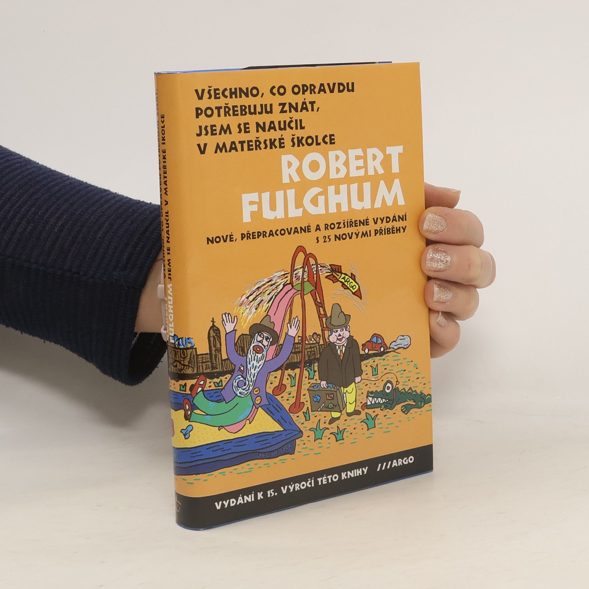 Robert Fulghum Všechno, co opravdu potřebuju znát, jsem se naučil v mateřské školce