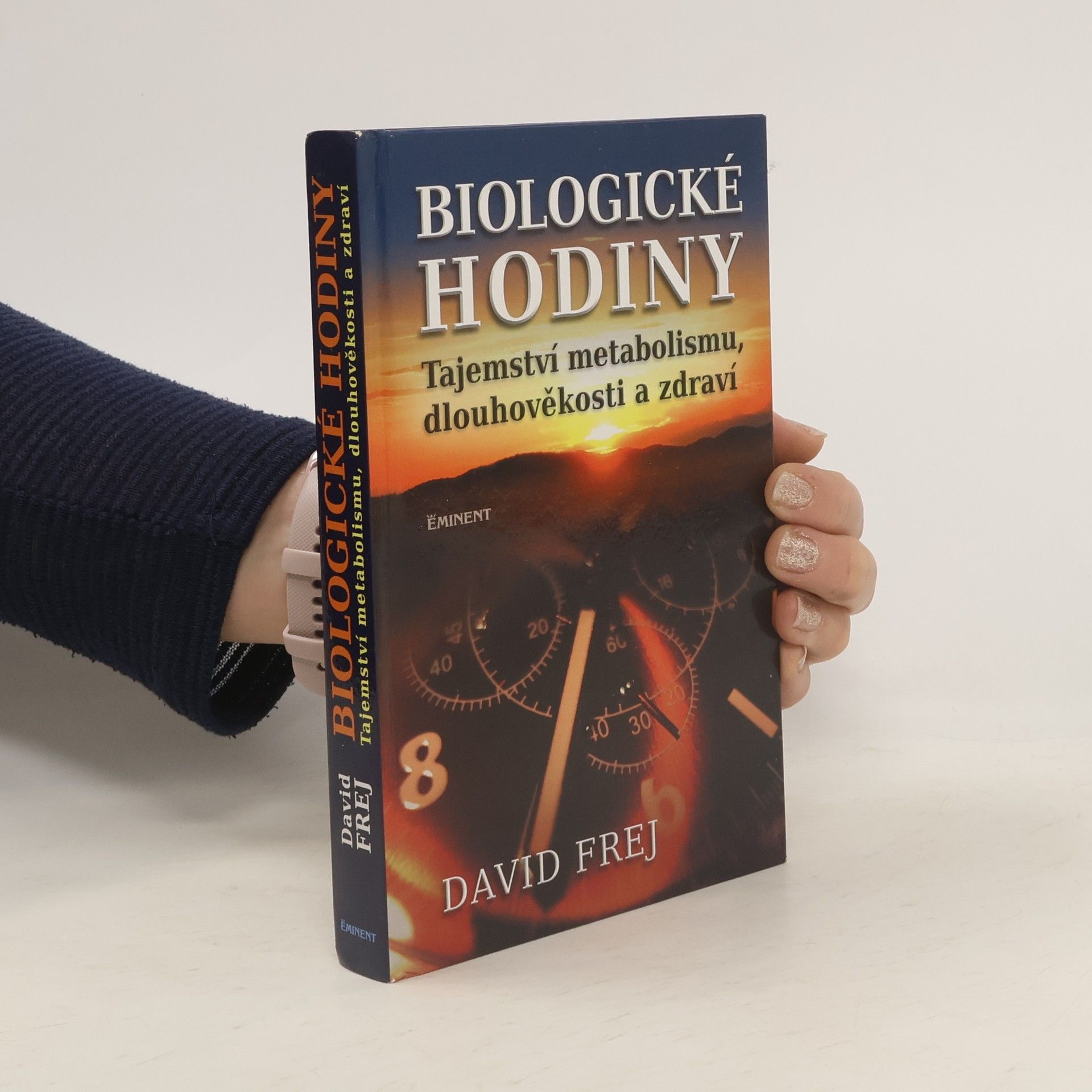 David Frej Biologické hodiny: Tajemství metabolismu, dlouhověkosti a zdraví