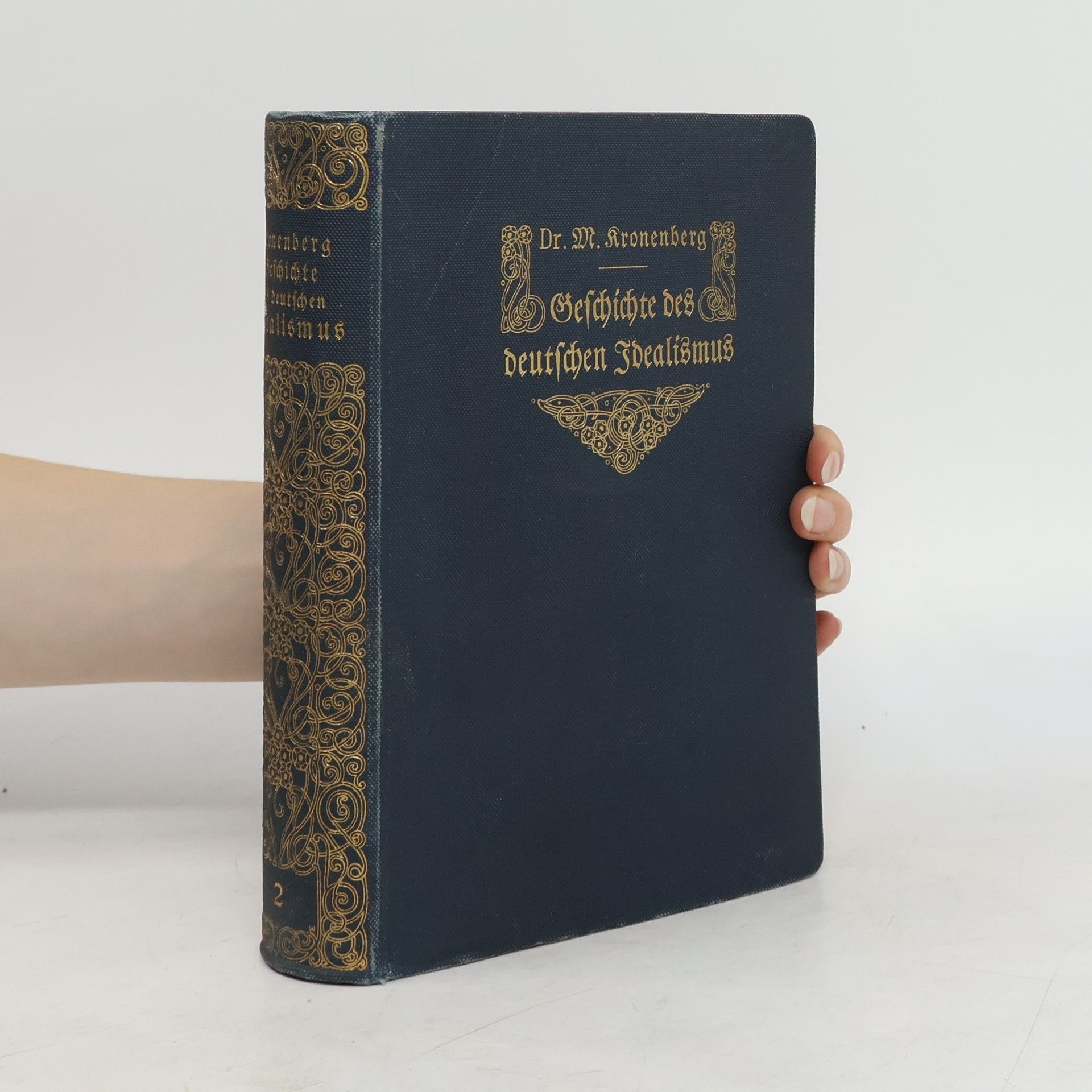 M. Kronenberg Geschichte des Deutschen Idealismus. Zweiter Band: Die Blütezeit des deutschen Idealismus. Von Kant bis Hegel