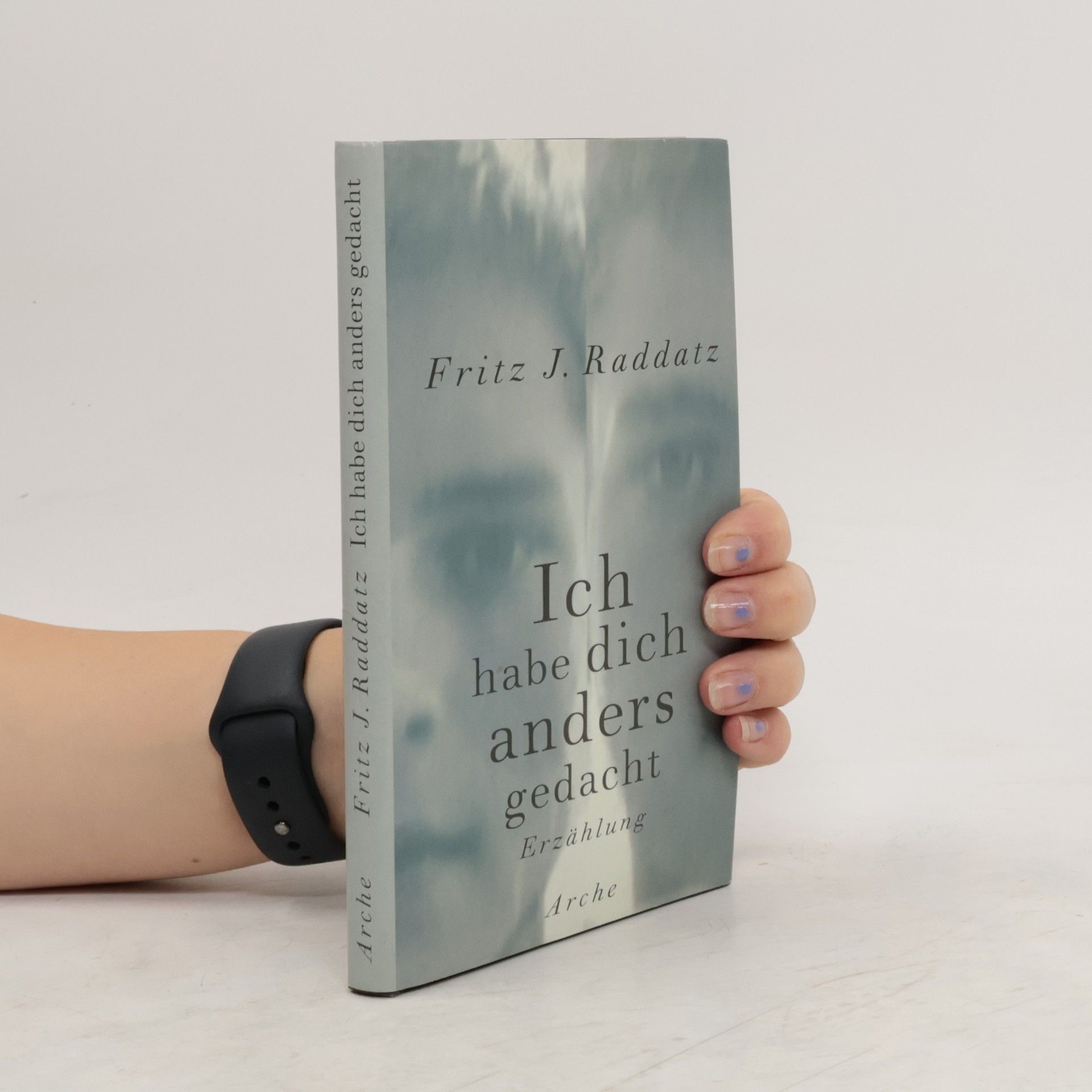 Fritz J. Raddatz Ich habe dich anders gedacht