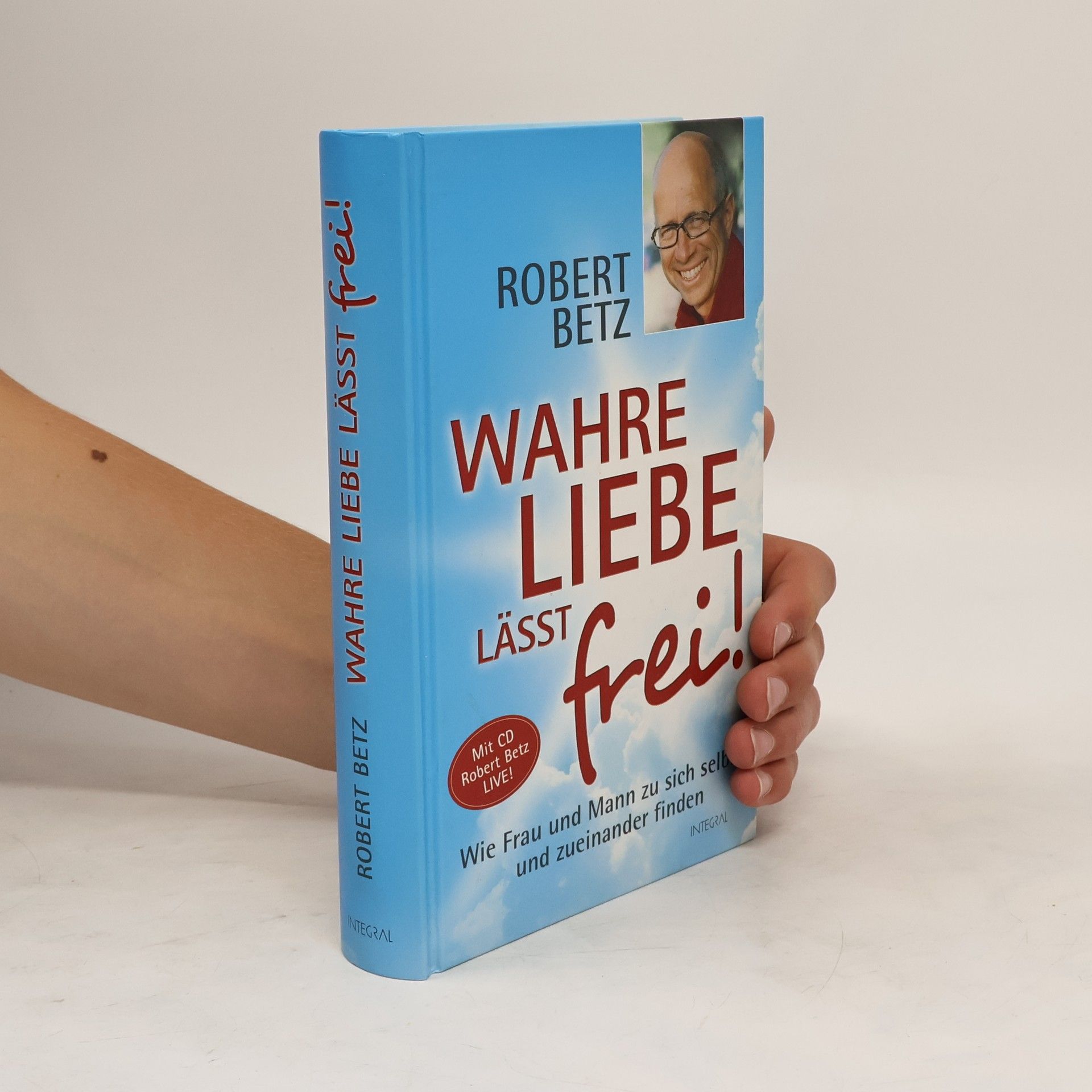 Robert Betz Wahre Liebe lässt frei!