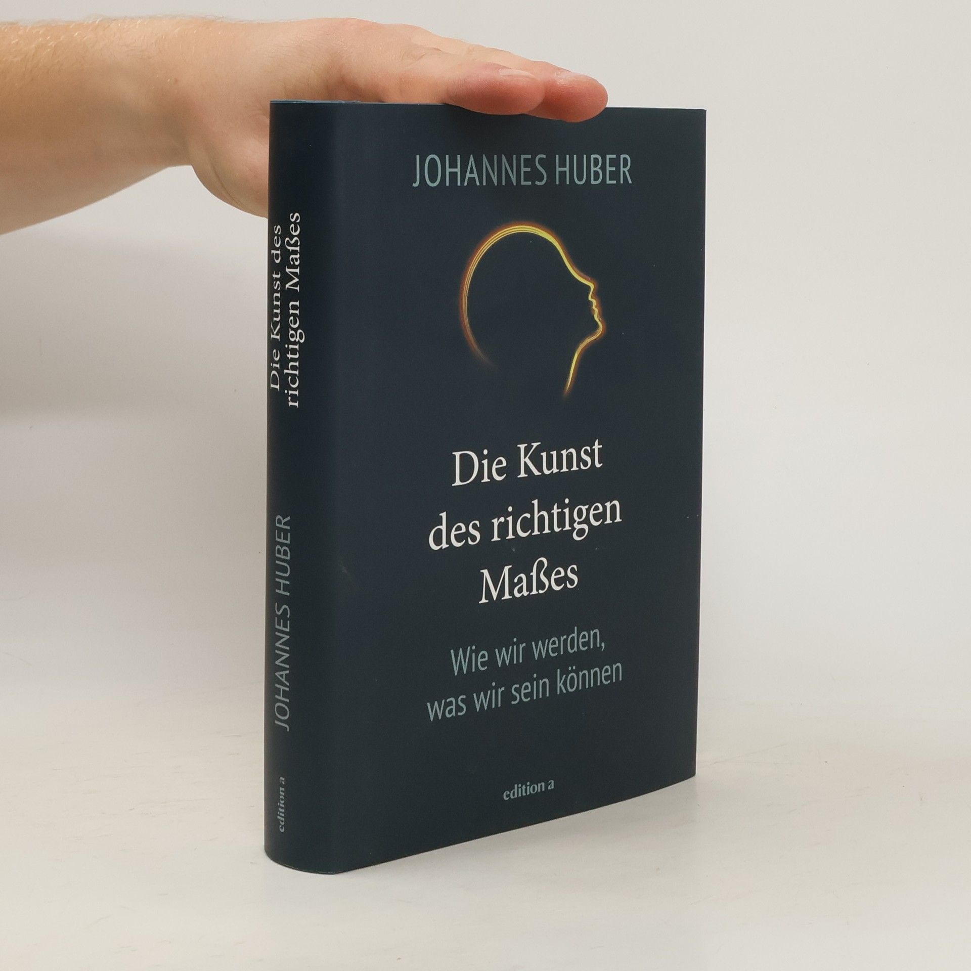 Johannes Huber Die Kunst des richtigen Maßes