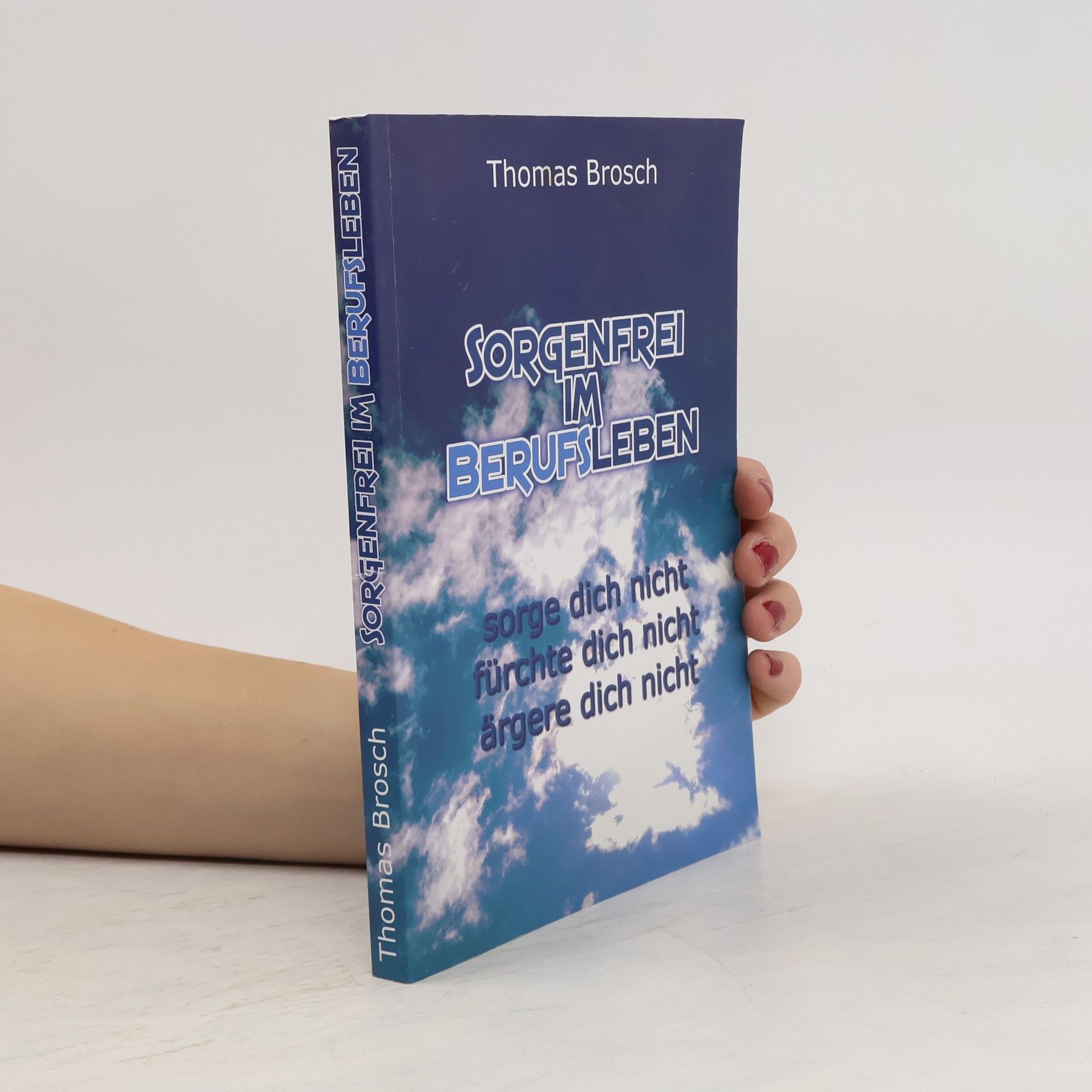 Thomas Brosch Sorgenfrei im Berufsleben
