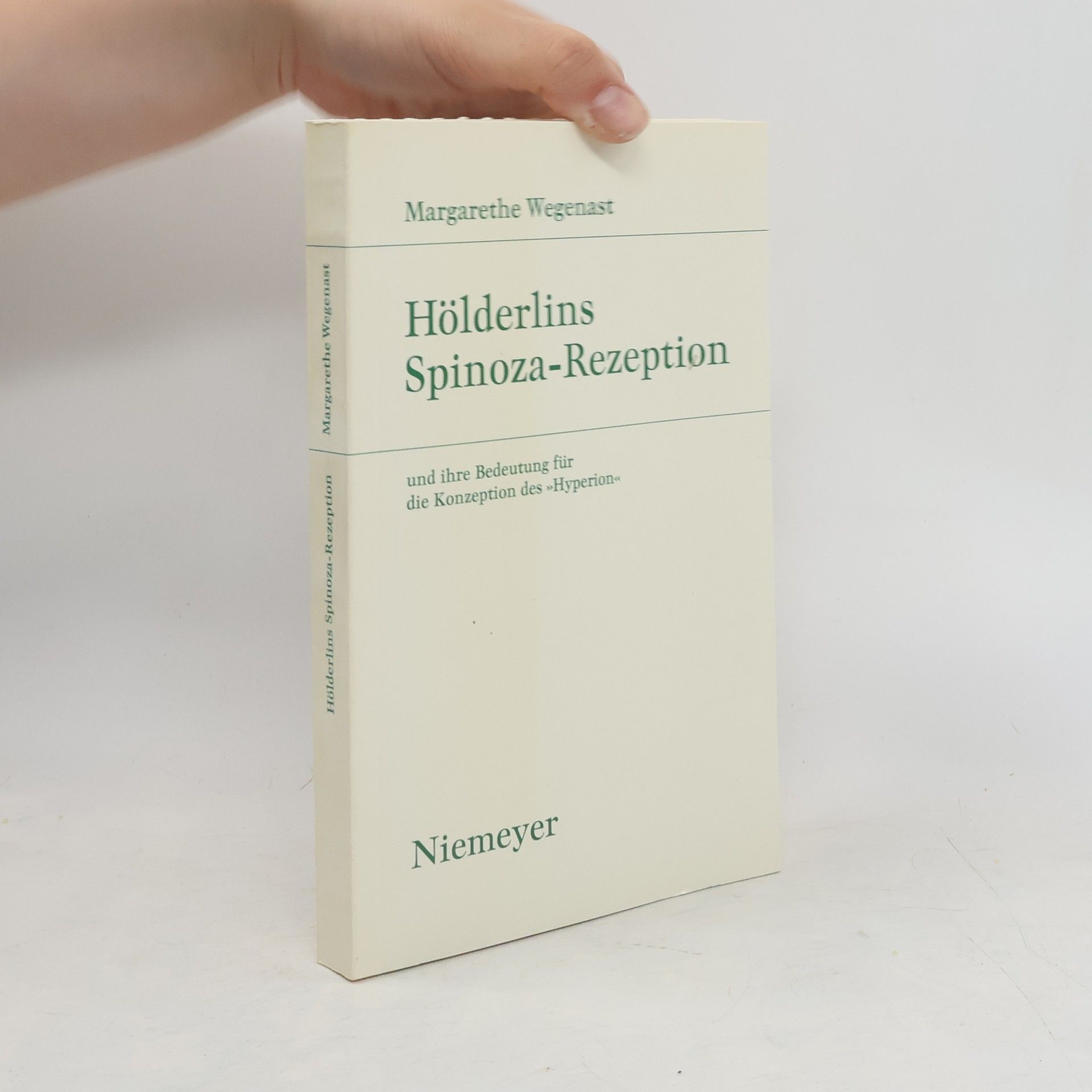 Margarethe Wegenast Hölderlins Spinoza-Rezeption und ihre Bedeutung für die Konzeption des "Hyperion"