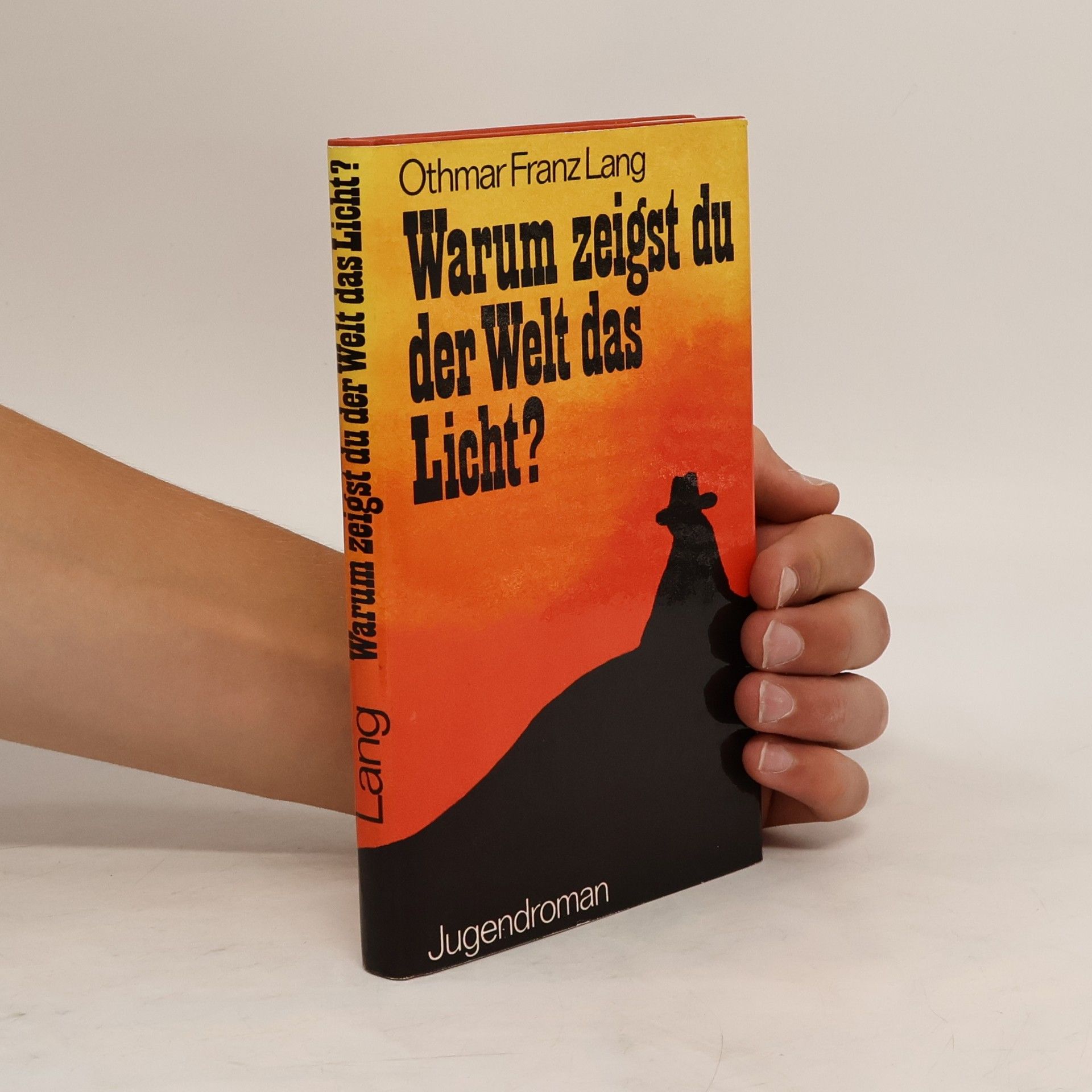 Othmar Franz Lang Warum zeigst du der Welt das Licht?