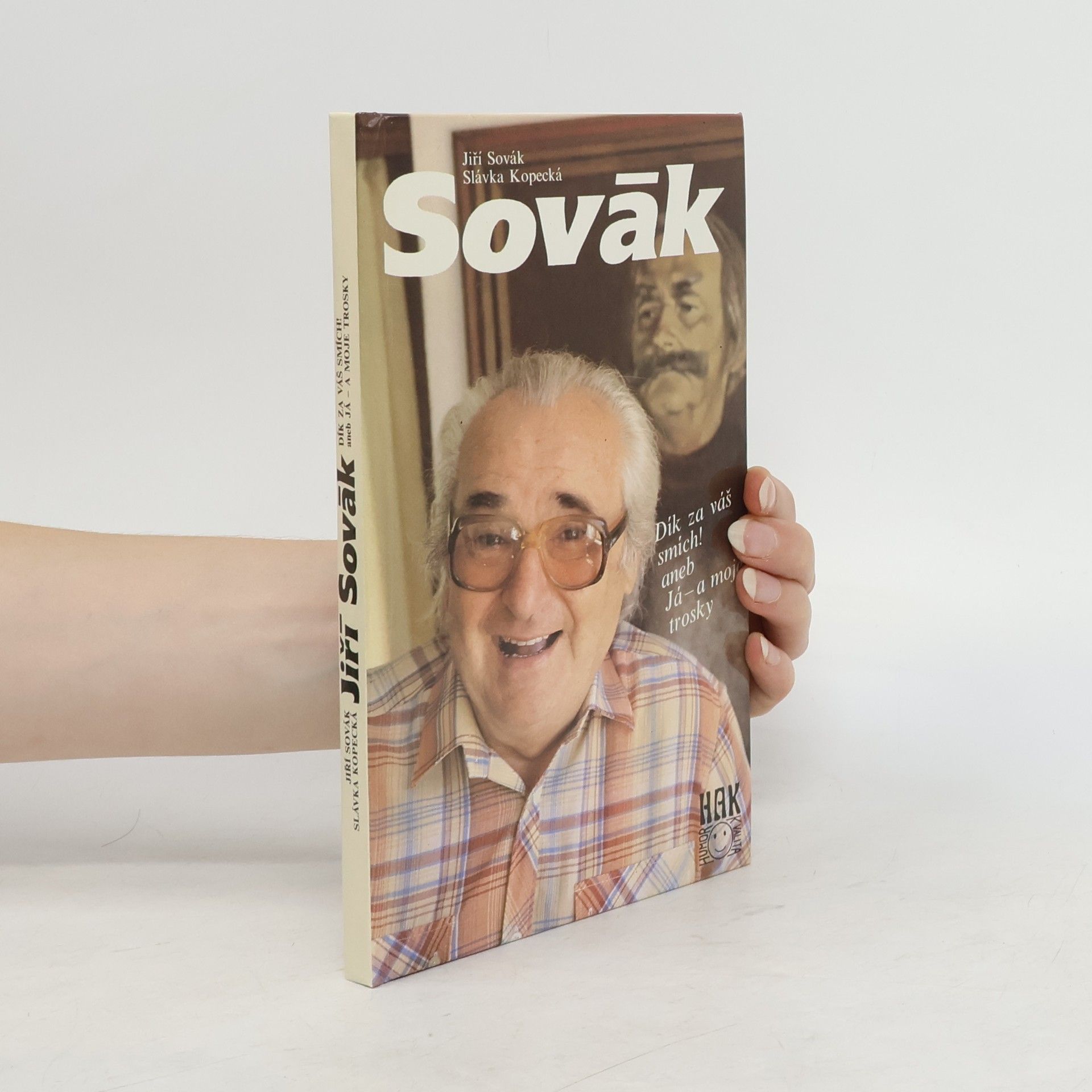 Jiří Sovák Jiří Sovák. Dík za váš smích! aneb Já - a moje trosky