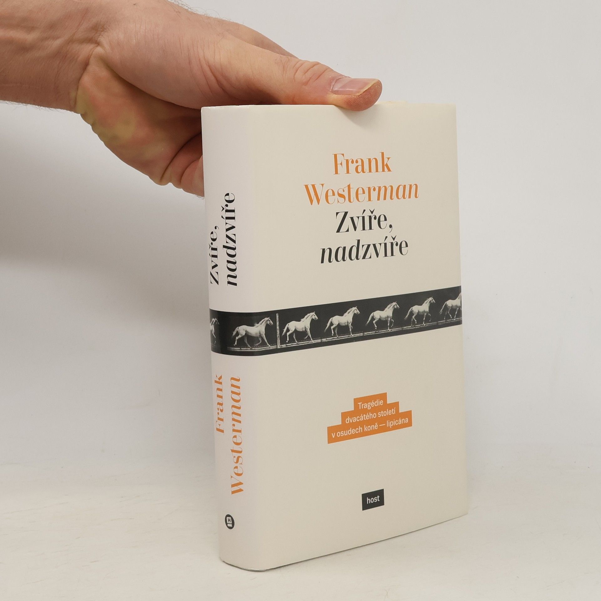 Frank Westerman Zvíře, nadzvíře. Tragédie dvacátého století v osudech koně - lipicána