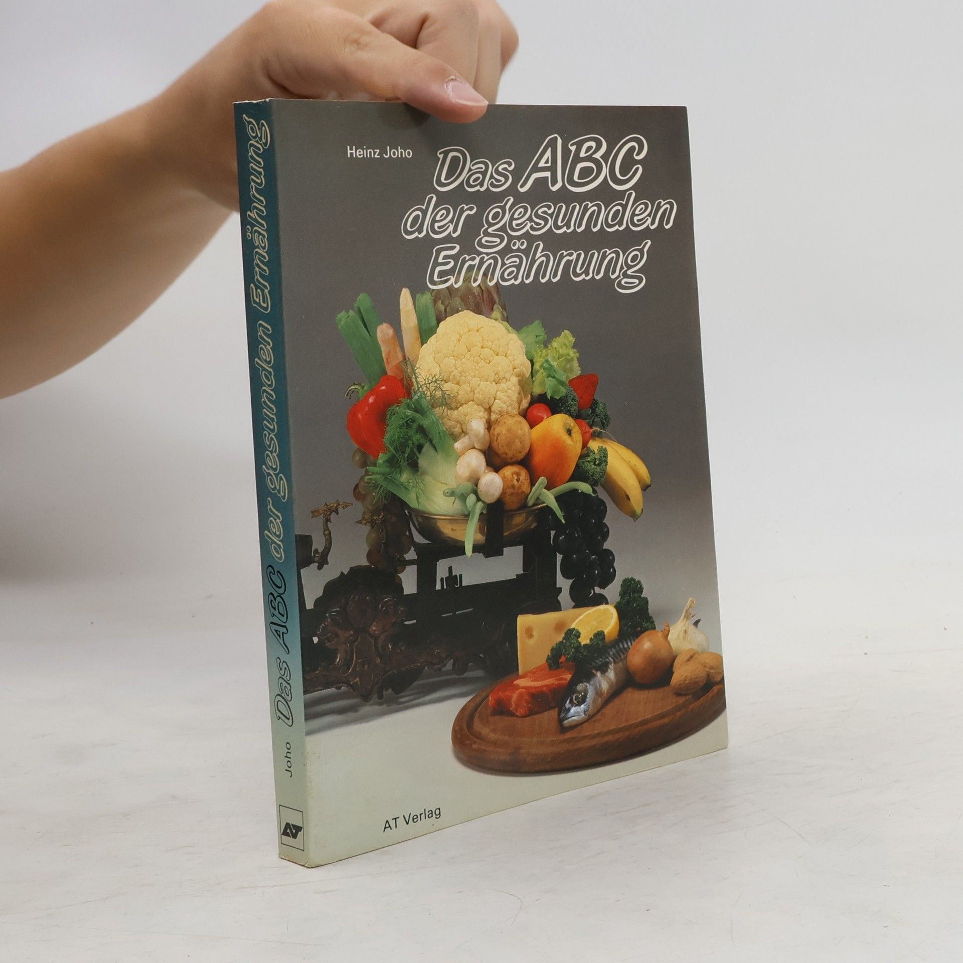 Heinz Joho Das ABC der gesunden Ernährung