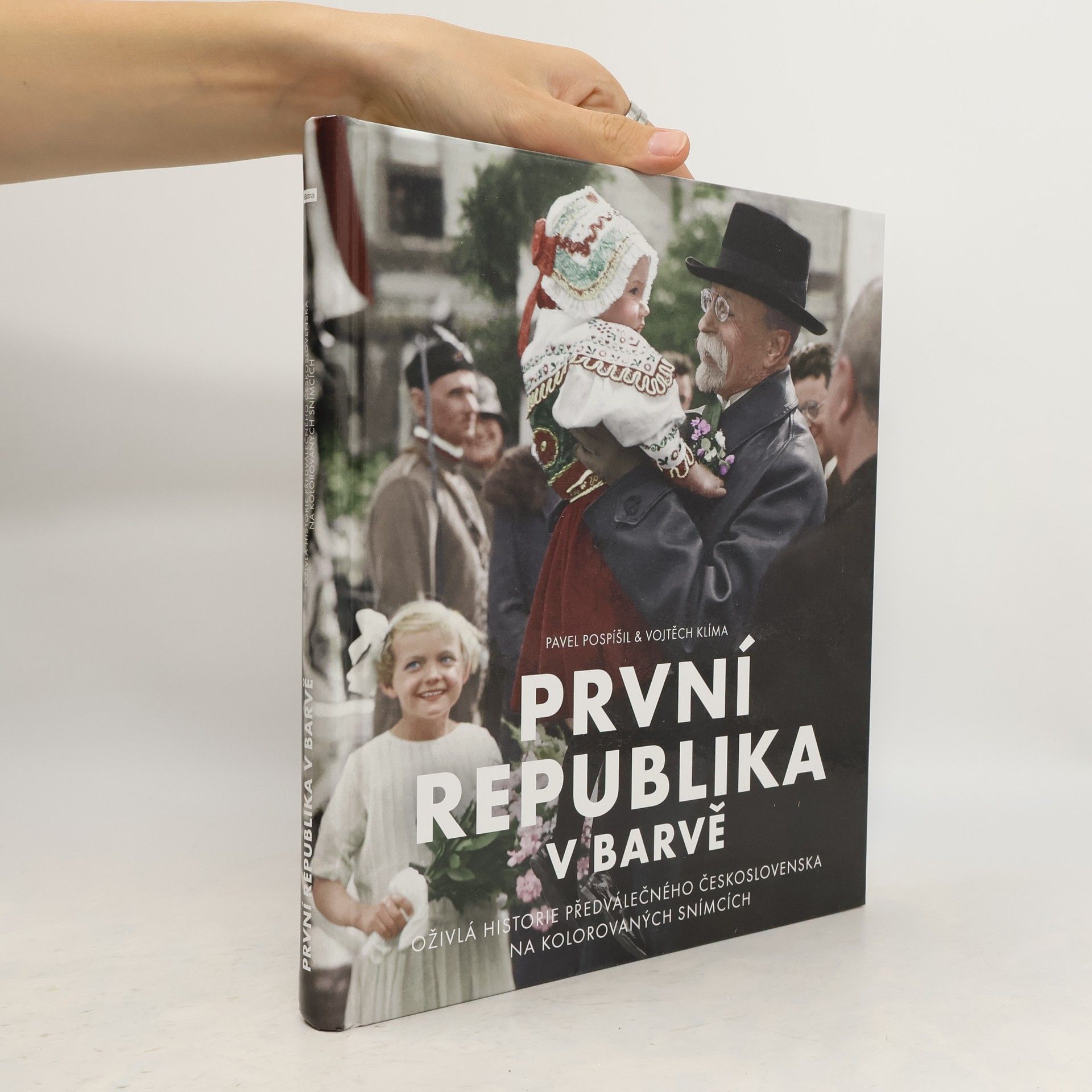 Pavel Pospíšil První republika v barvě: Oživlá historie předválečného Československa na kolorovaných snímcích
