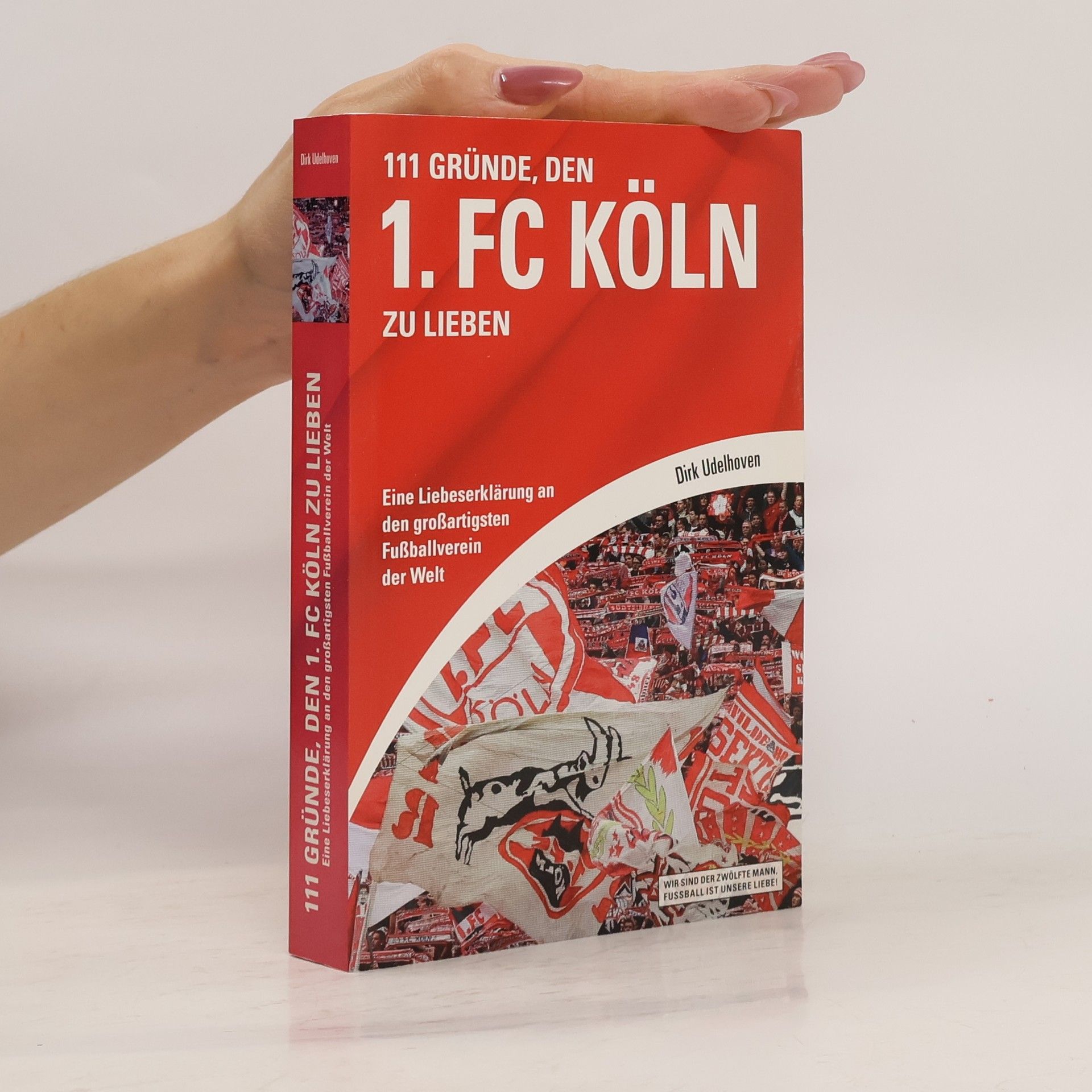Dirk Udelhoven 111 Gründe, den 1. FC Köln zu lieben