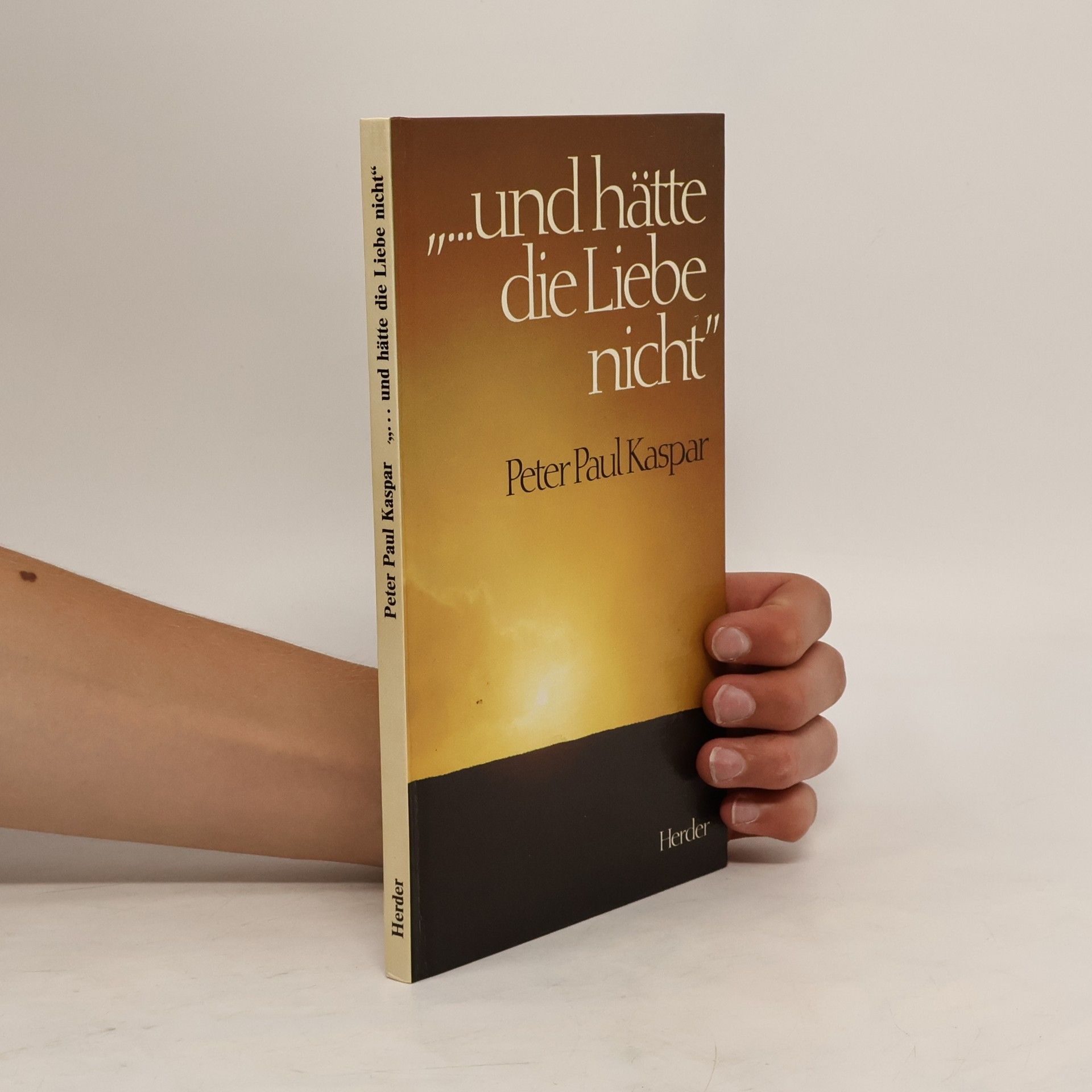 Peter Paul Kaspar "... Und hätte die Liebe nicht"
