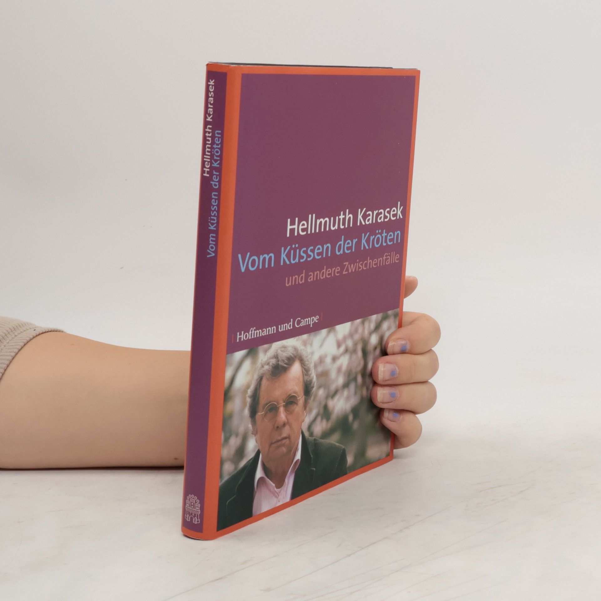 Hellmuth Karasek Vom Küssen der Kröten und andere Zwischenfälle