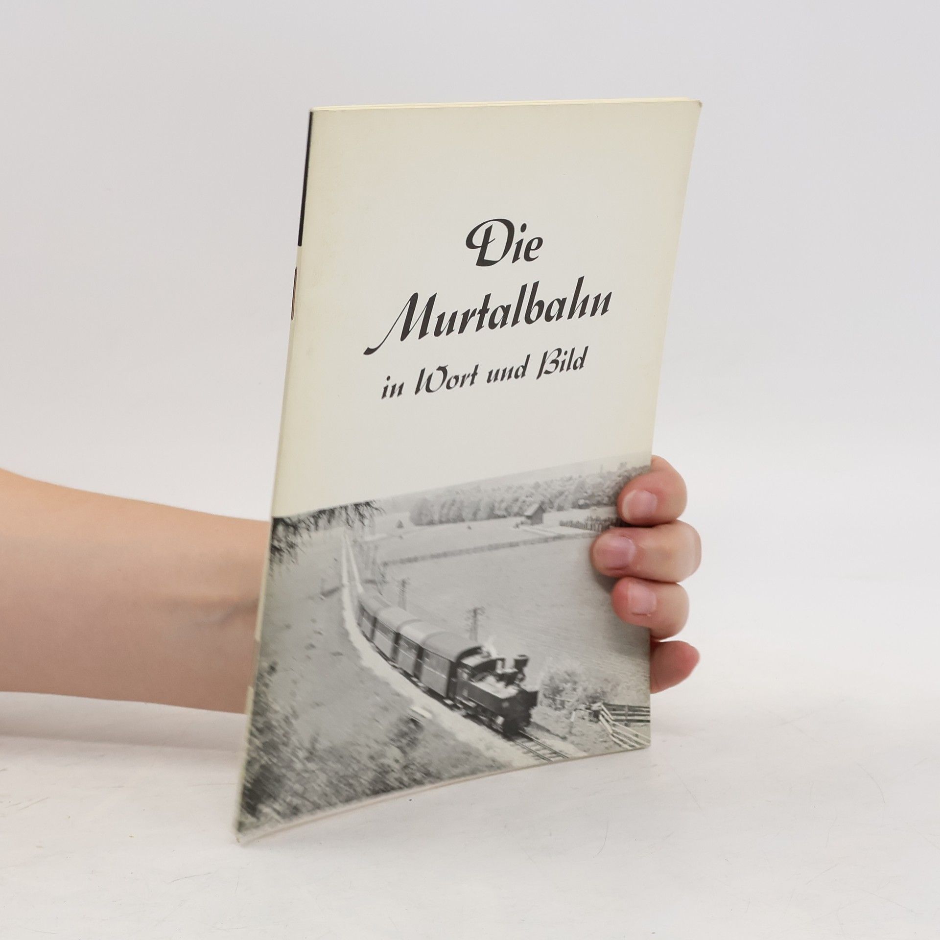 kolektiv Die Murtalbahn in Wort und Bild