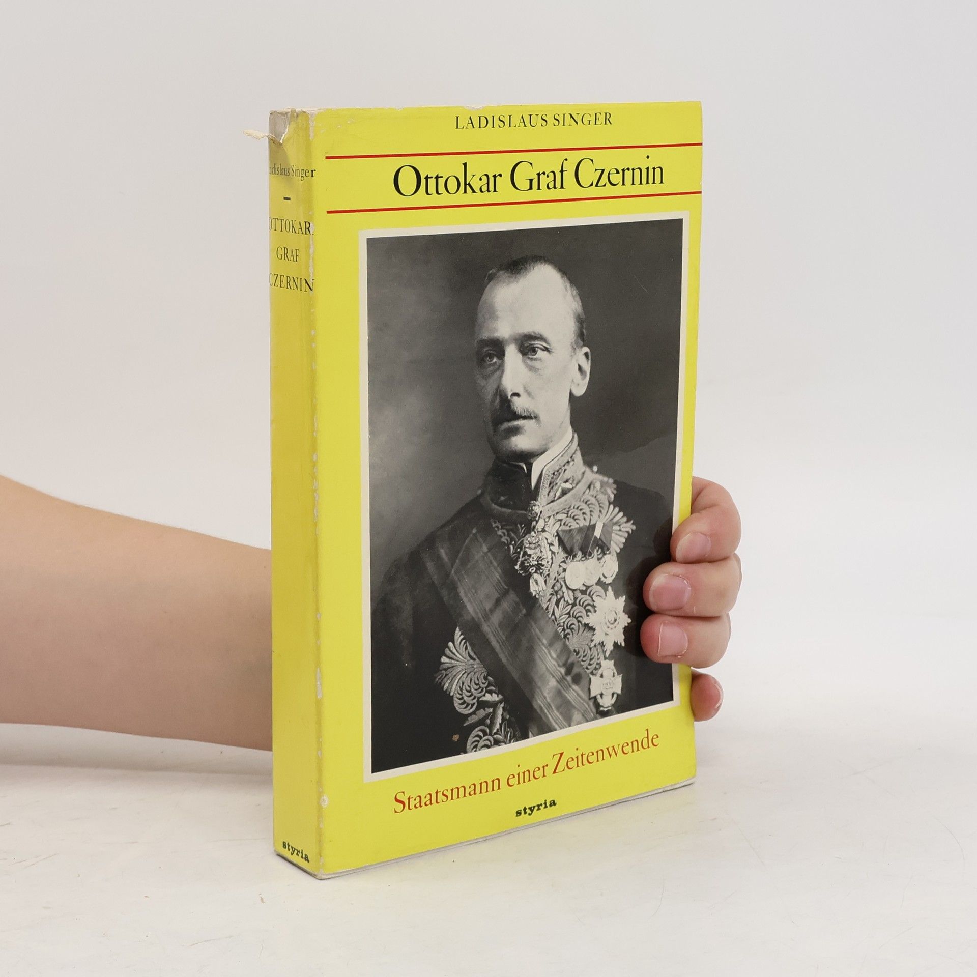 Ladislaus Singer Ottokar Graf Czernin, Staatsmann einer Zeitenwende
