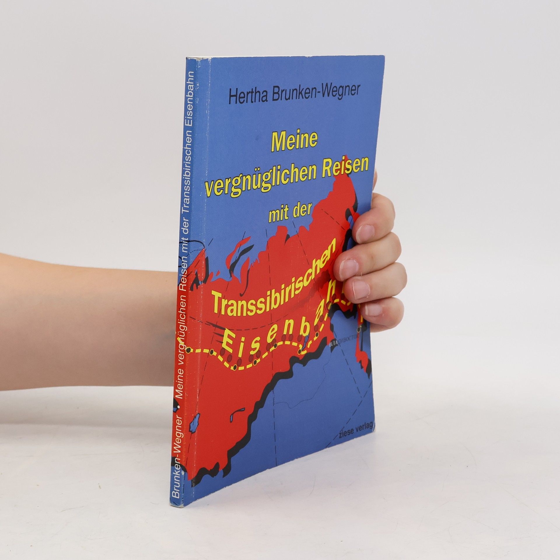 Hertha Brunken Wegner Meine vergnüglichen Reisen mit der transsibirischen Eisenbahn