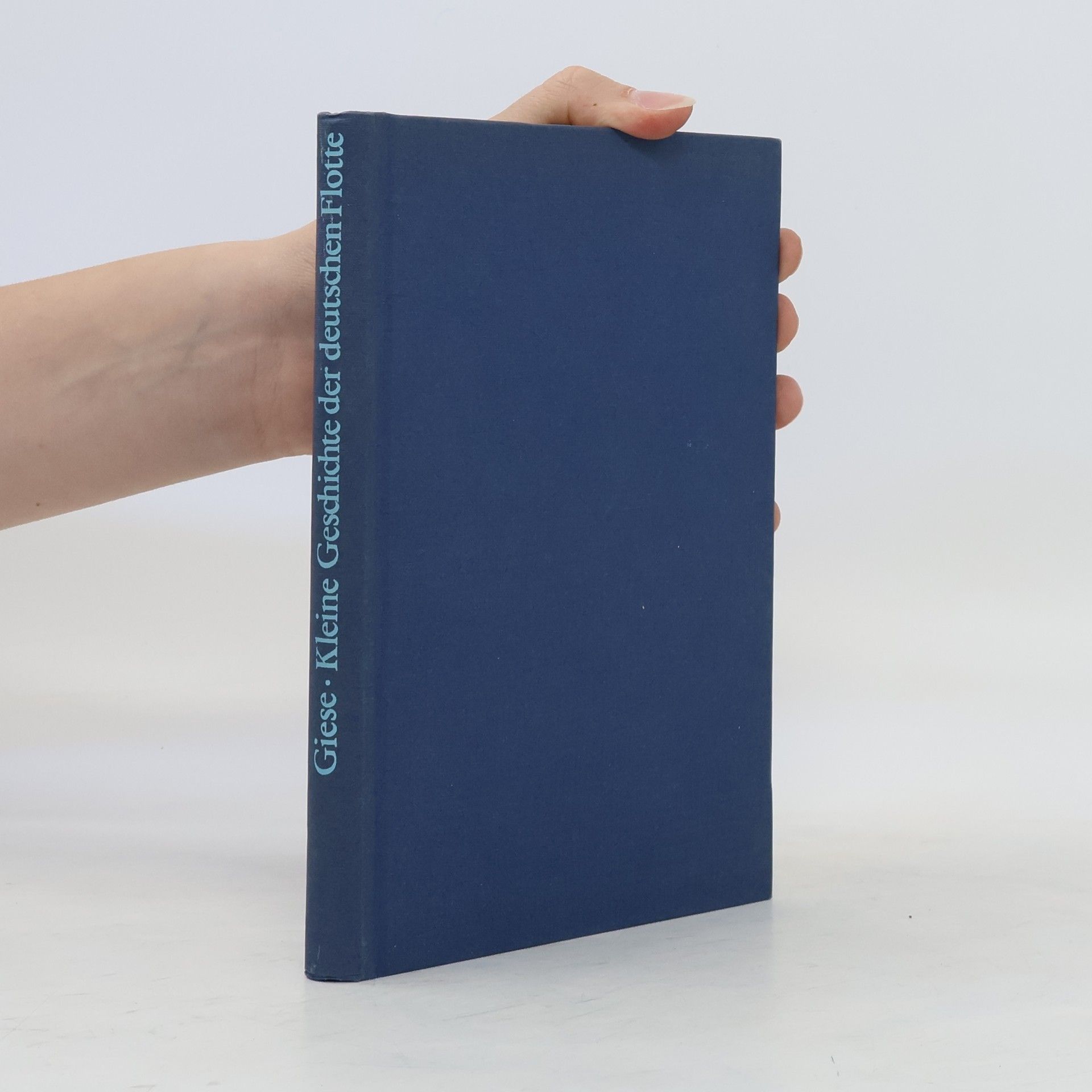 Fritz E. Giese Kleine Geschichte der deutschen Flotte
