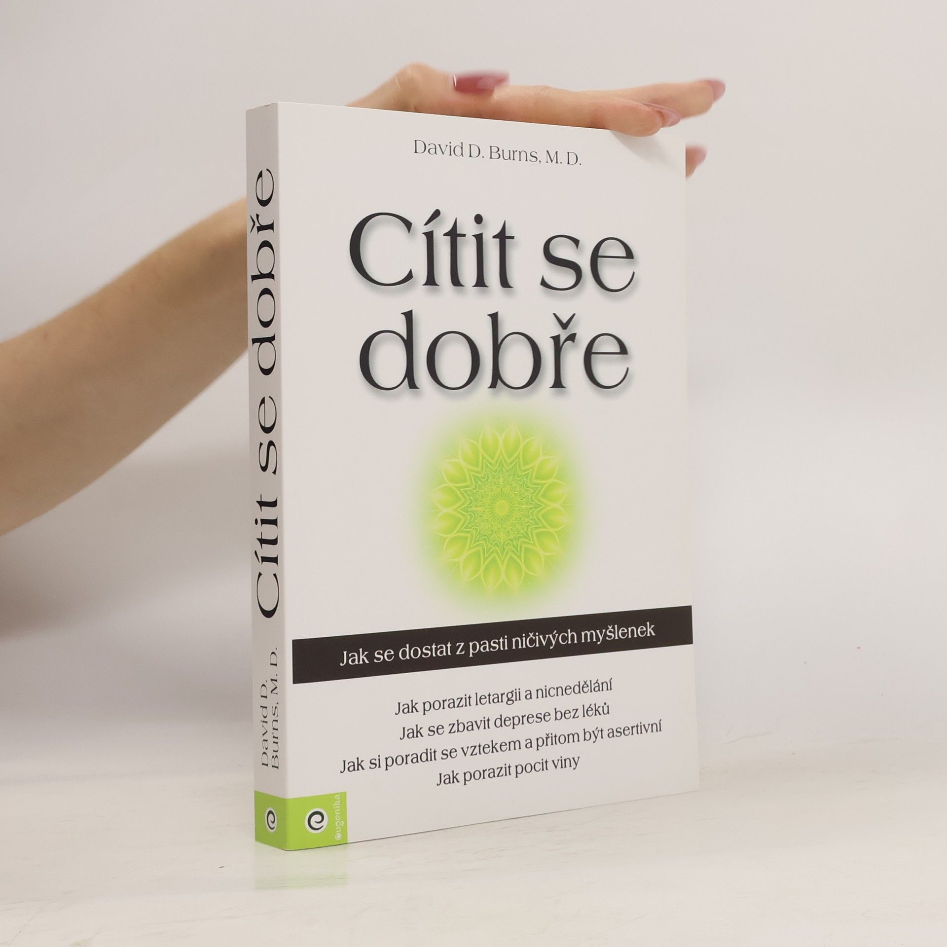 David D. Burns Cítit se dobře : jak se dostat z pasti ničivých myšlenek