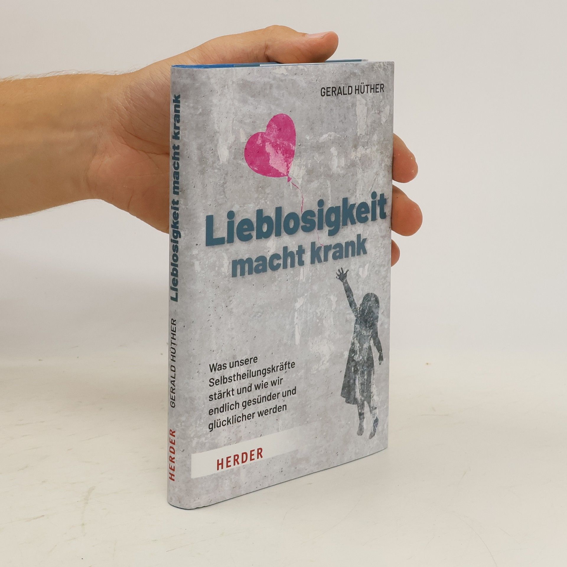 Gerald Hüther Lieblosigkeit macht krank