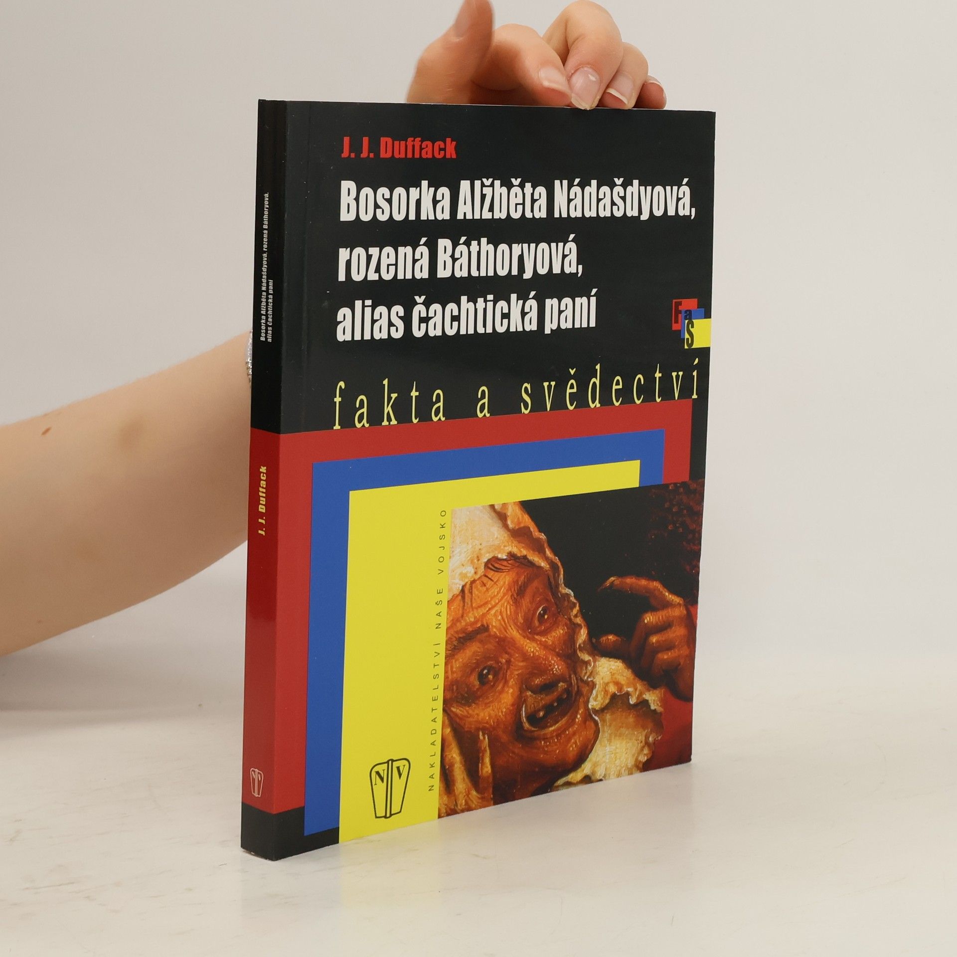 J. J. Duffack Bosorka Alžběta Nádašdyová, rozená Báthoryová, alias čachtická paní