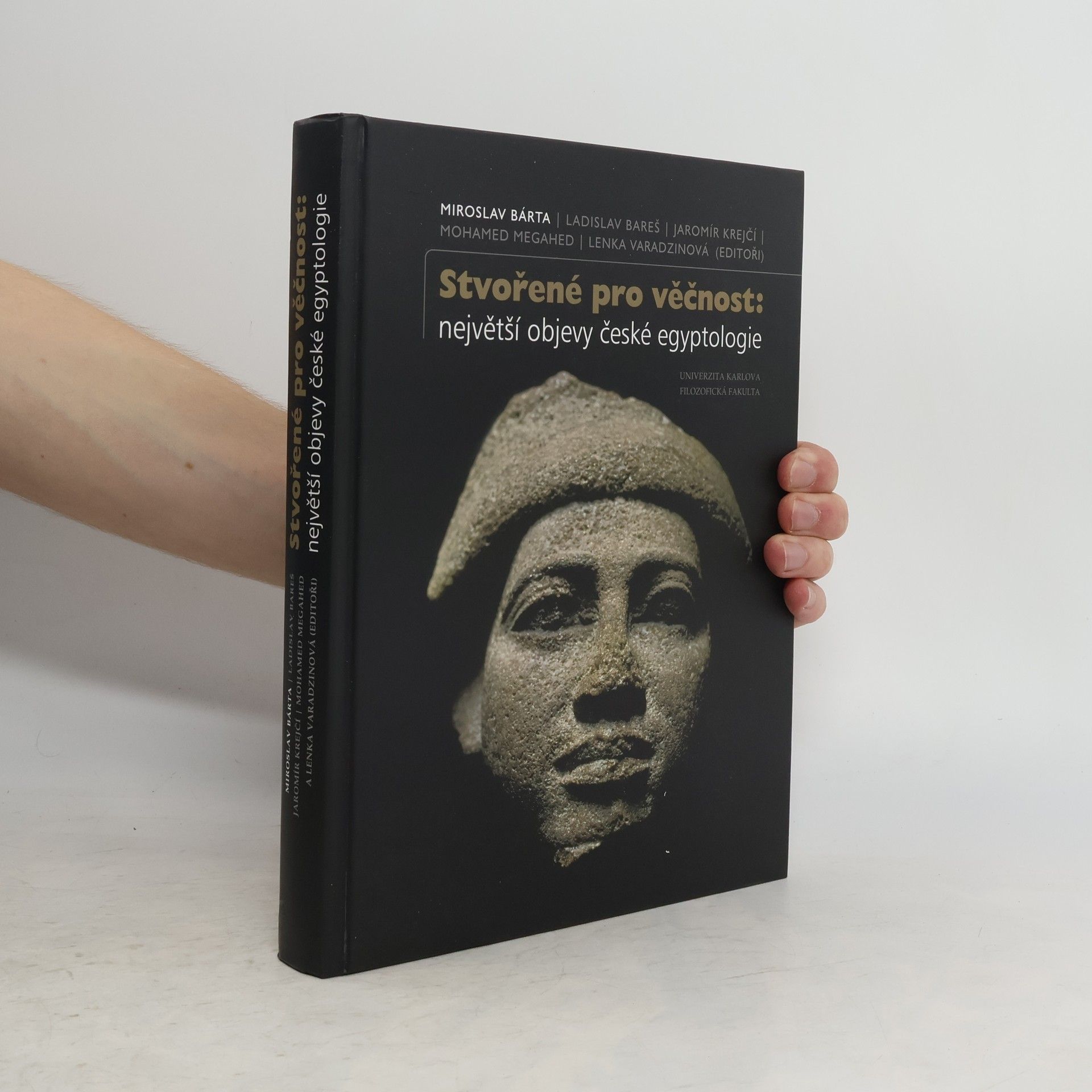 Miroslav Bárta Stvořené pro věčnost : největší objevy české egyptologie