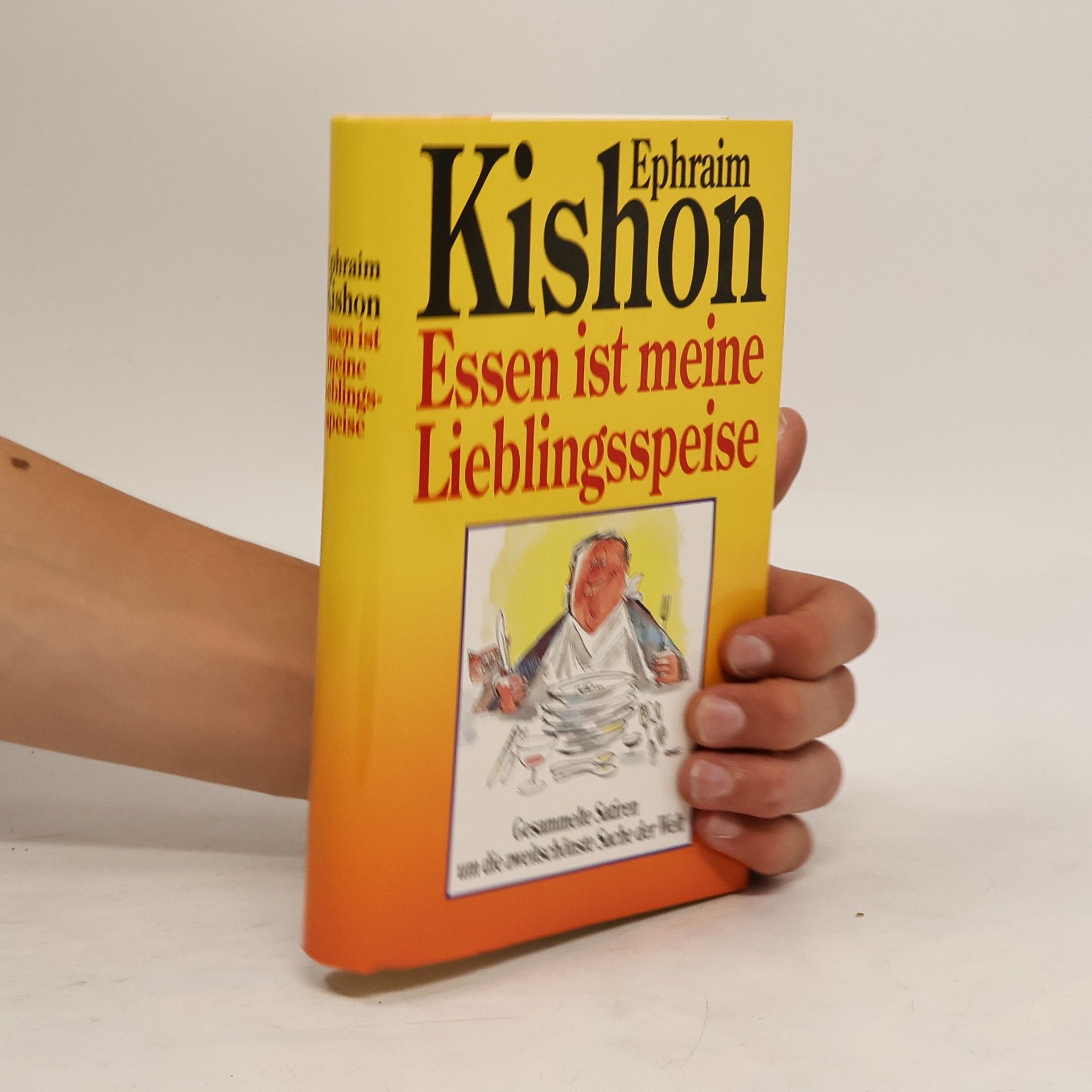 Ephraim Kishon Essen ist meine Lieblingsspeise : Gesammelte Satiren um die zweitschönste Sache der Welt