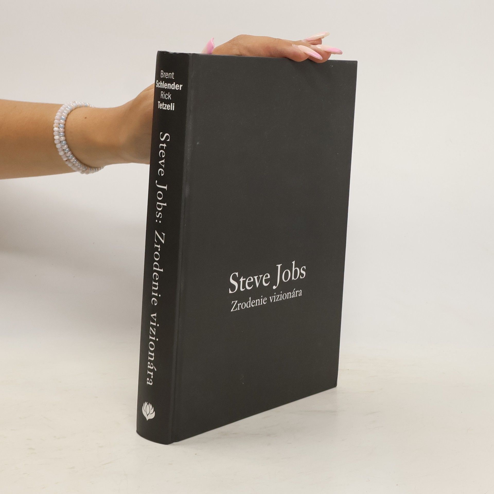 Brent Schlender Steve Jobs: Zrodenie vizionára