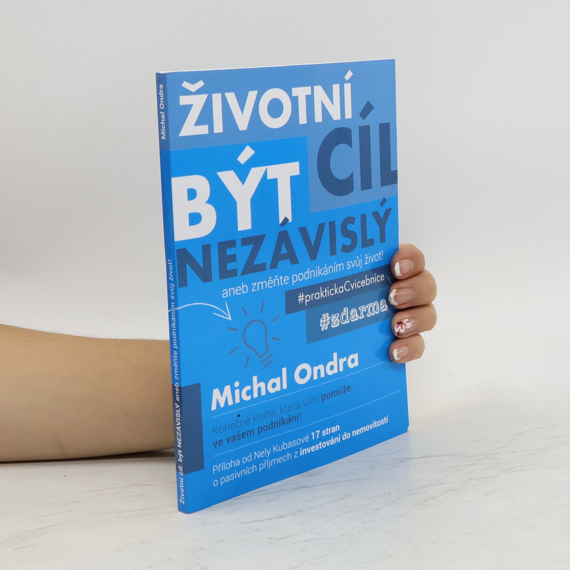 Michal Ondra Životní cíl. Být nezávislý aneb Změňte podnikáním svůj život!
