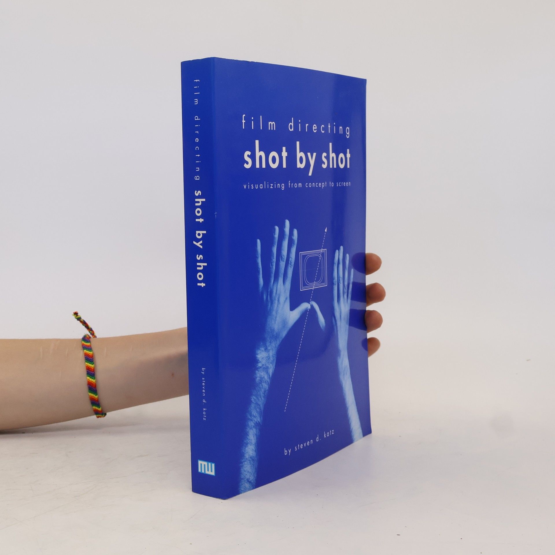Steven D. Katz Film directing shot by shot : visualizing from concept to screen