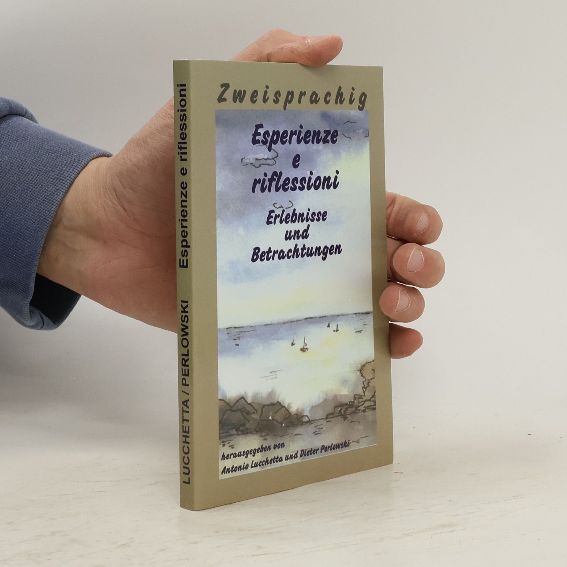 Antonio Lucchetta Esperienze e riflessioni. Erlebnisse und Betrachtungen