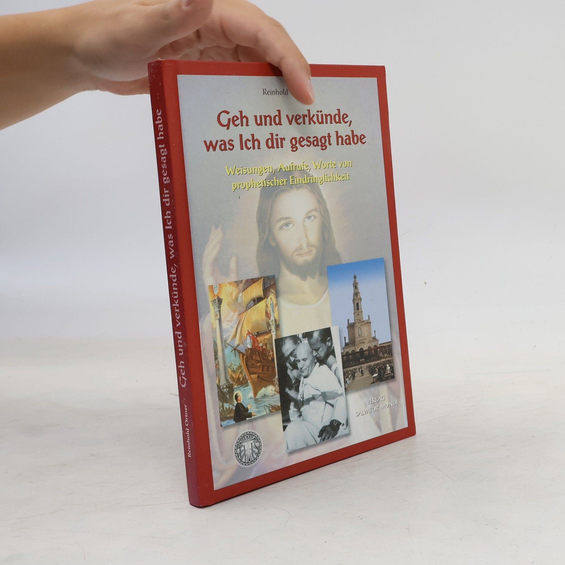 Reinhold Ortner Geh und verkünde, was Ich dir gesagt habe