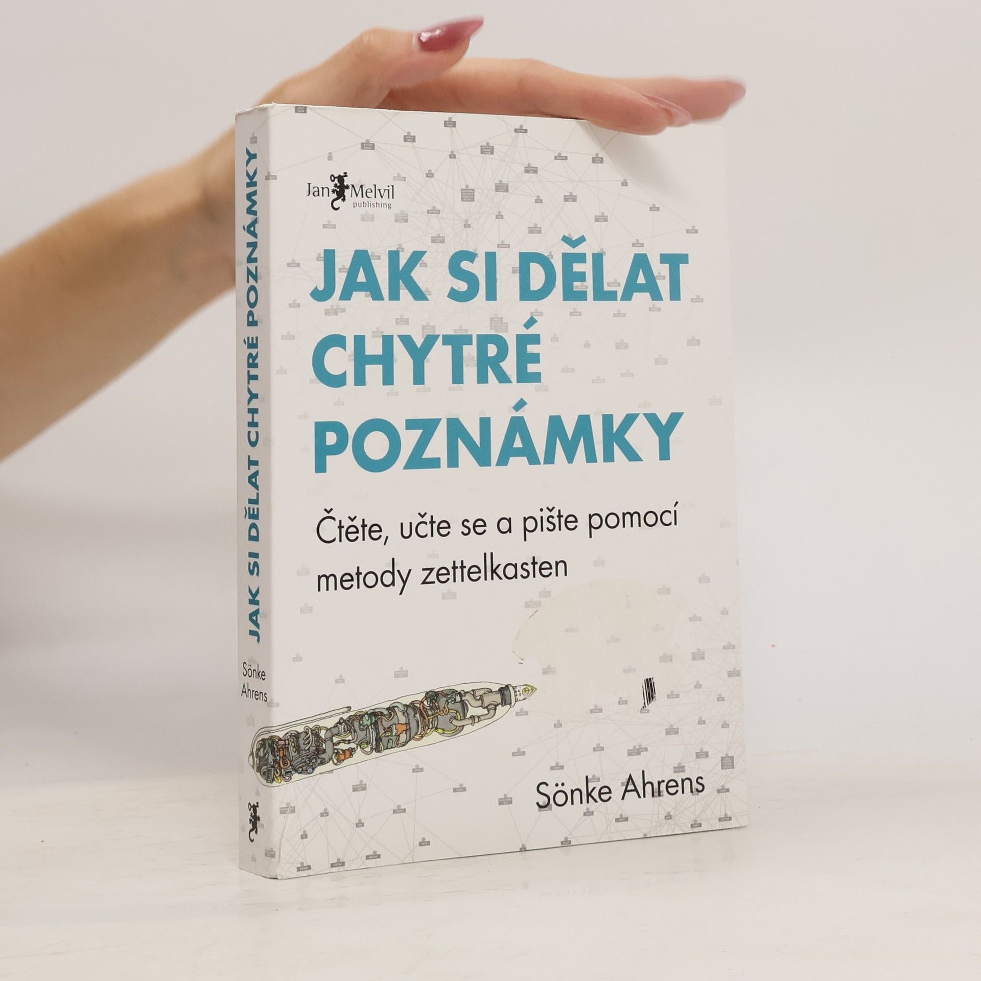 Sönke Ahrens Jak si dělat chytré poznámky : čtěte, pište a přemýšlejte s pomocí legendární metody zettelkasten