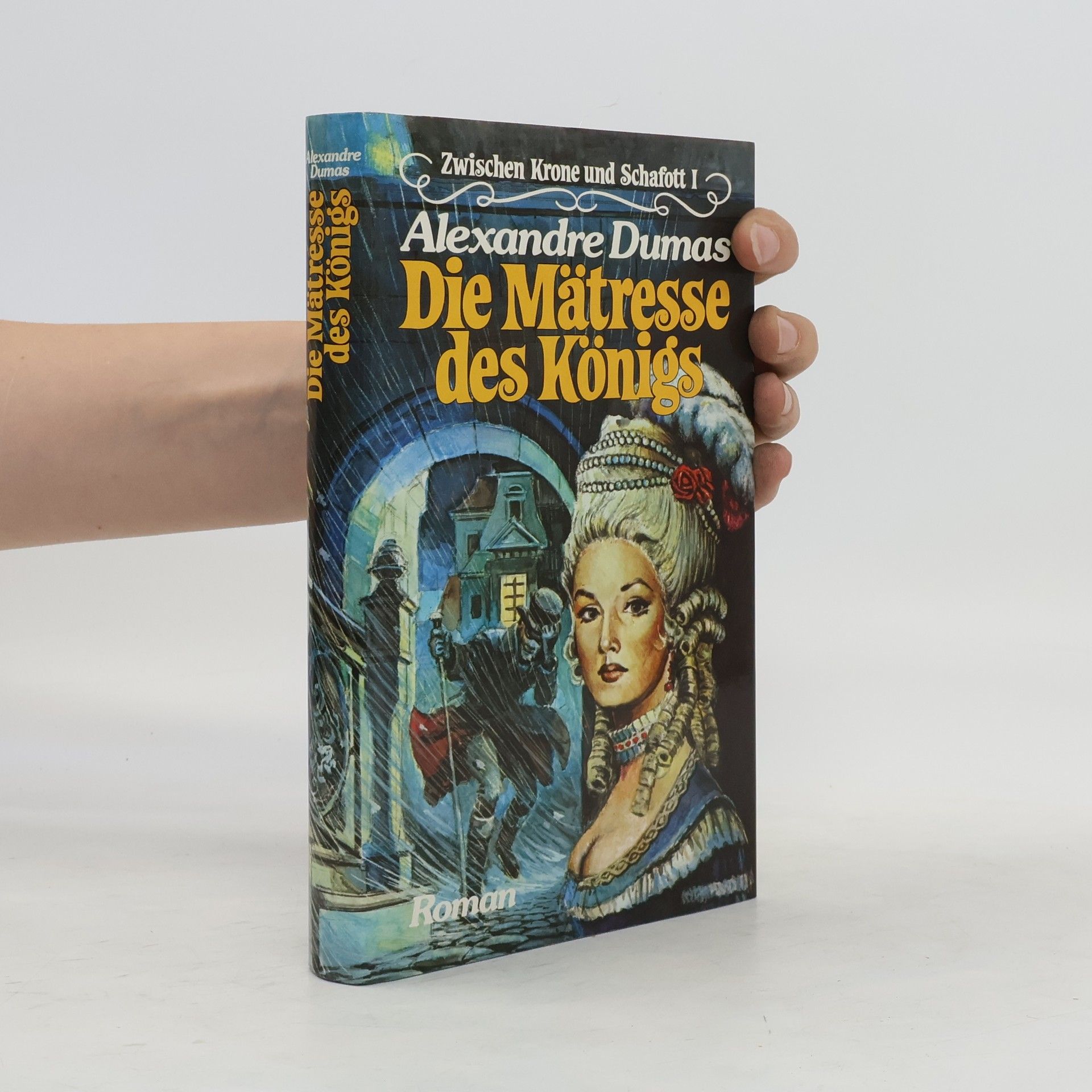 Alexandre Dumas Die Mätresse des Königs. Zwischen Krone und Schafott 1