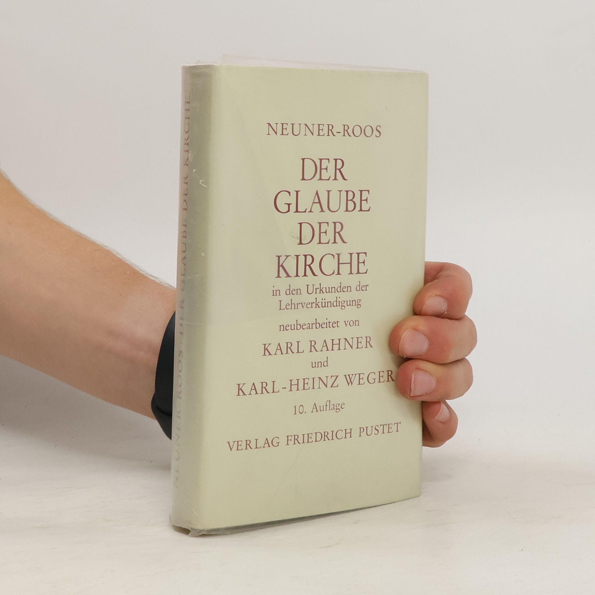 Josef Neuner Der Glaube der Kirche in den Urkunden der Lehrverkündigung