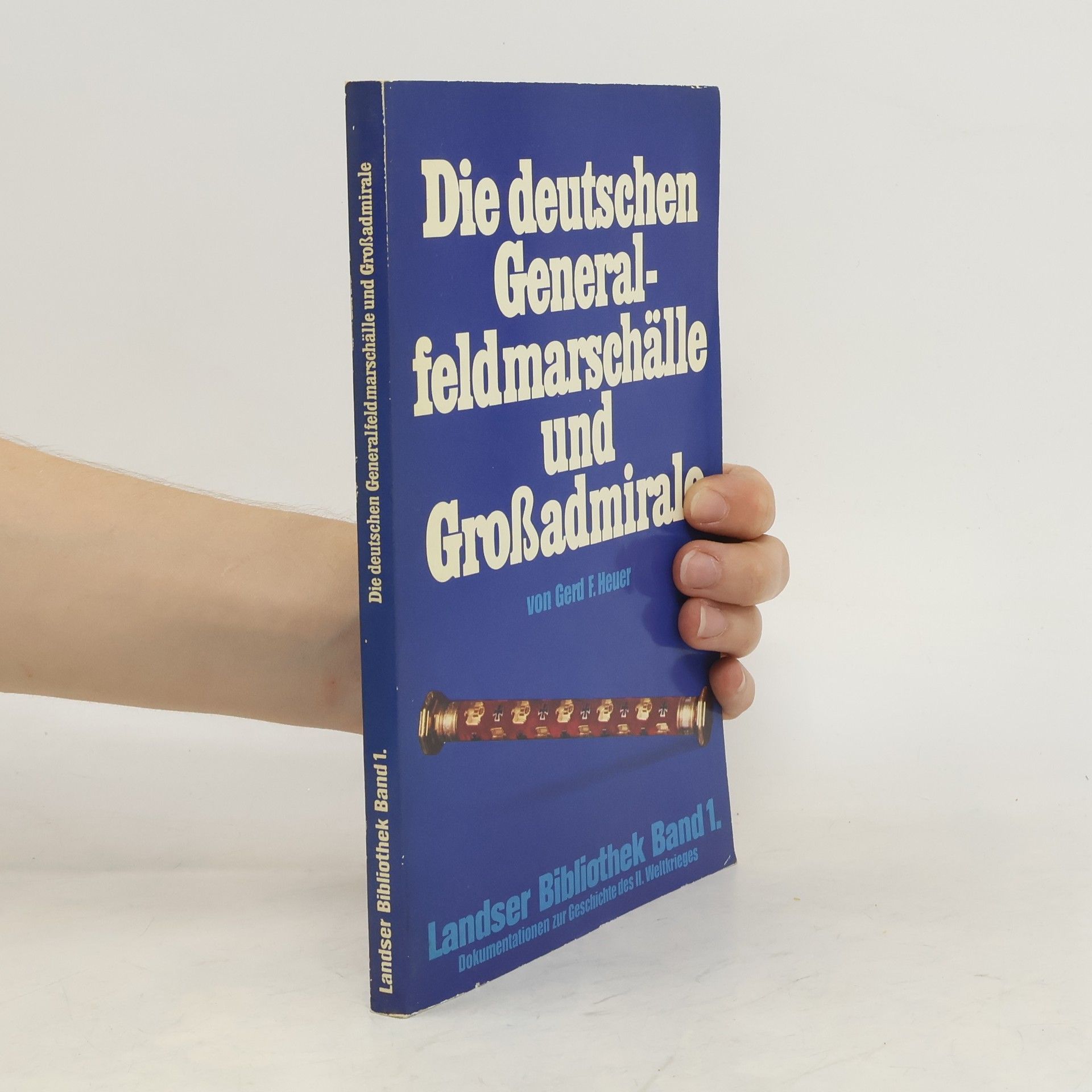 Collectif d'auteurs Die deutschen Generalfeldmarschälle und Großadmirale