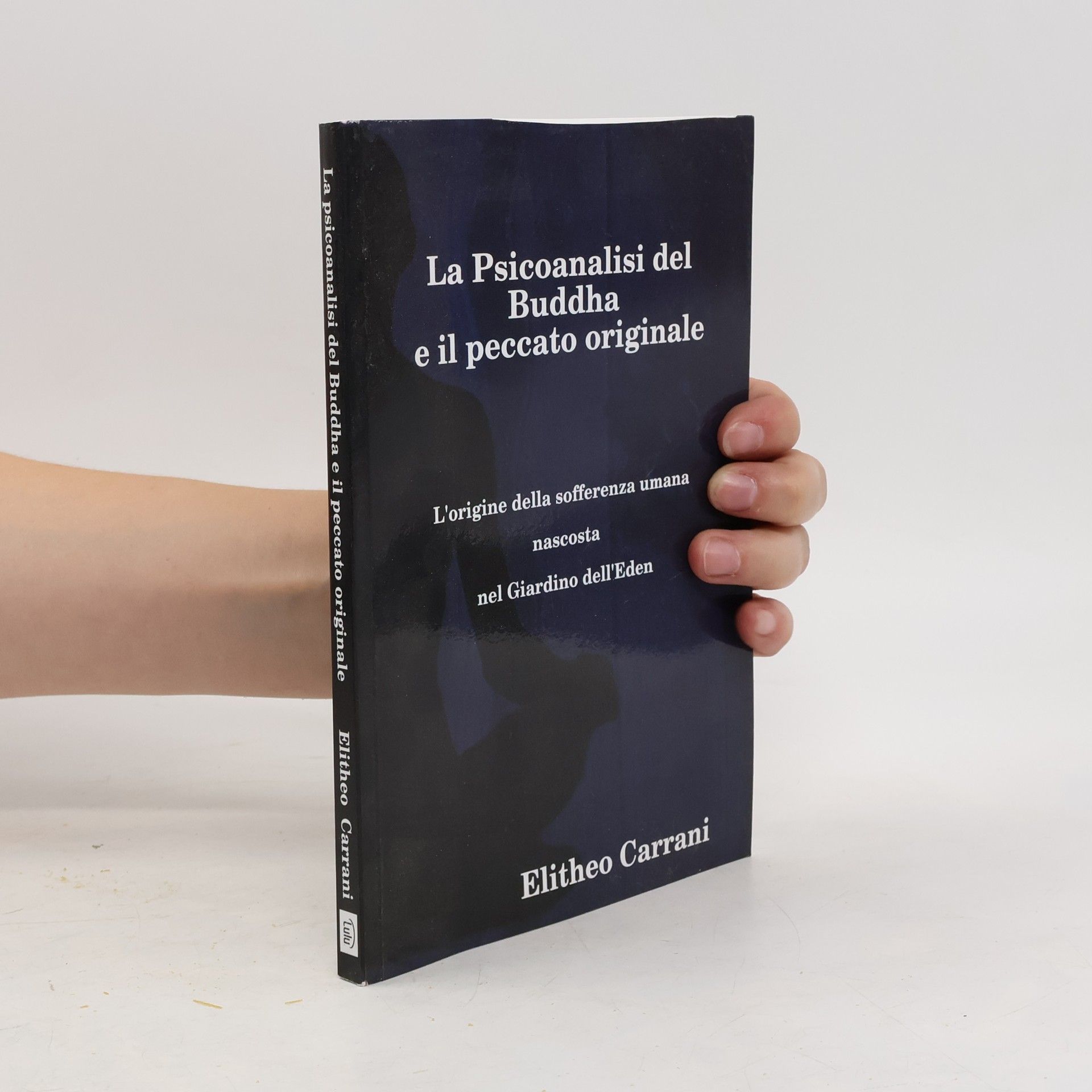 Elitheo Carrani La psicoanalisi del Buddha e il peccato originale