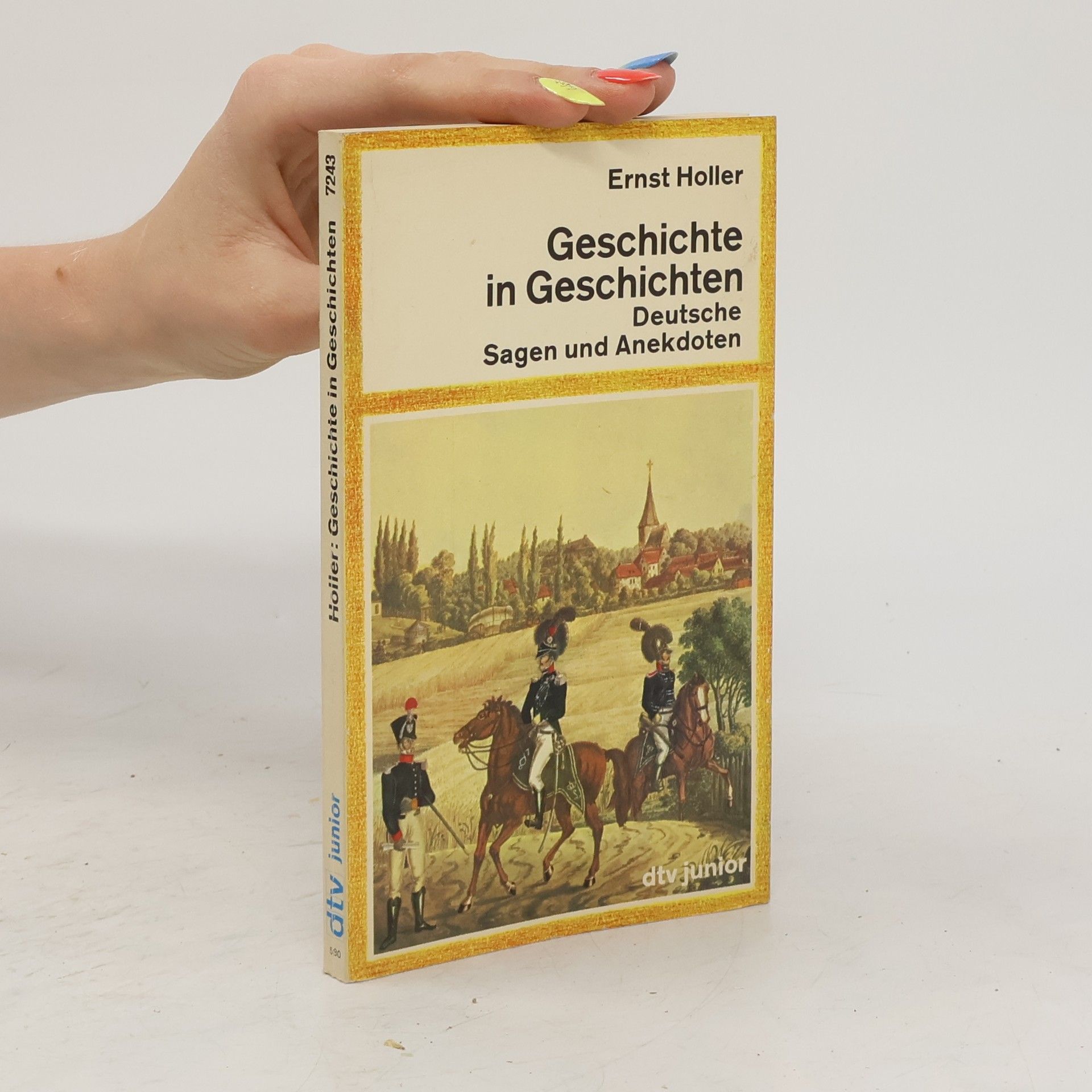 Ernst Holler Geschichte in Geschichten: Deutsche Sagen und Anekdoten