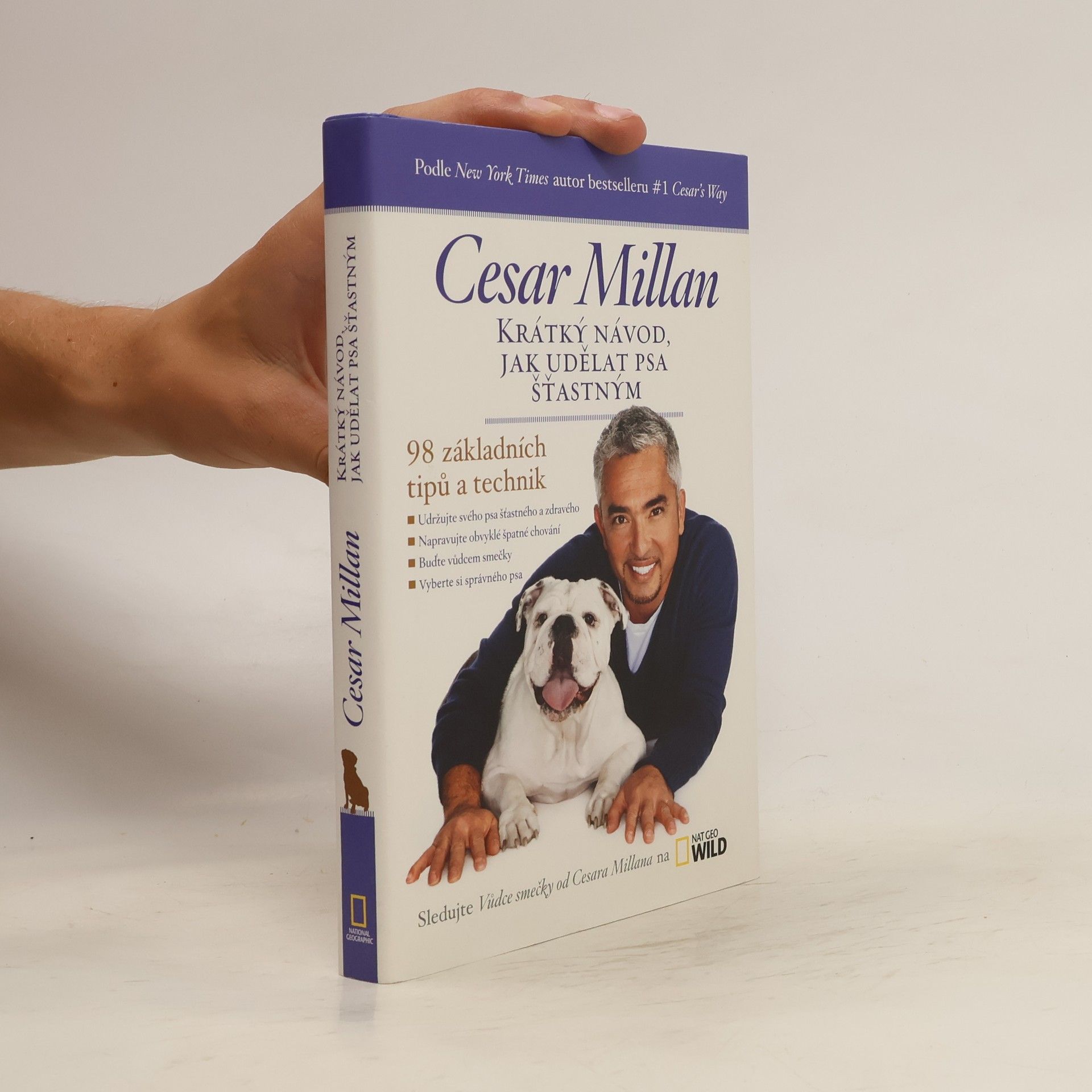 Cesar Millan Krátký návod, jak udělat psa šťastným : 98 základních tipů a technik