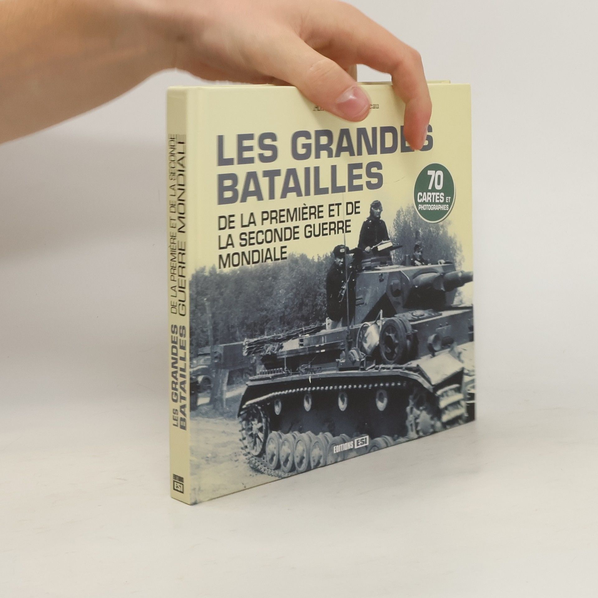 Antoine Bourguilleau Les grandes batailles de la Première et de la Seconde guerre mondiale