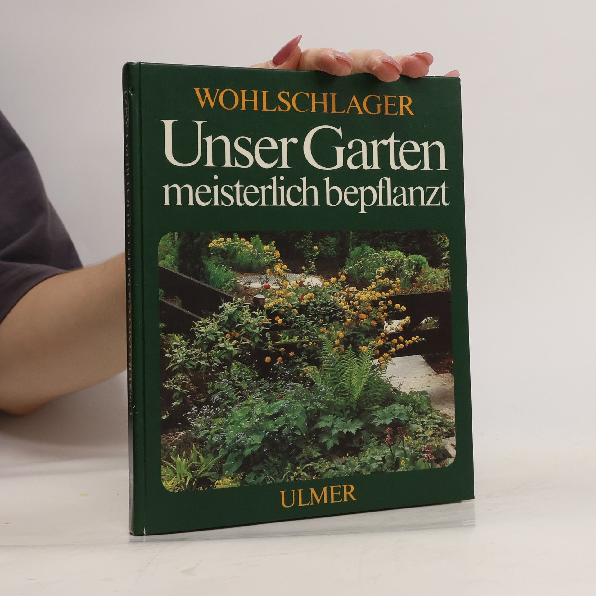 Josef Wohlschlager Unser Garten meisterlich bepflanzt
