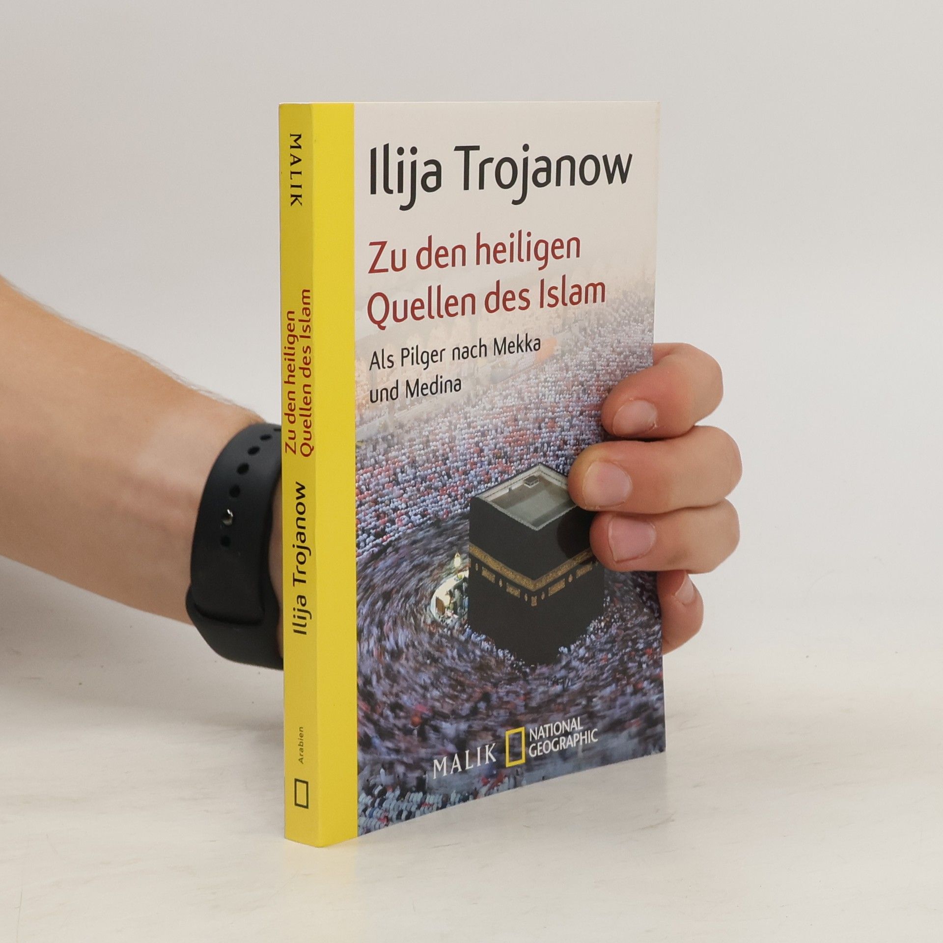 Ilija Trojanow Zu den heiligen Quellen des Islam